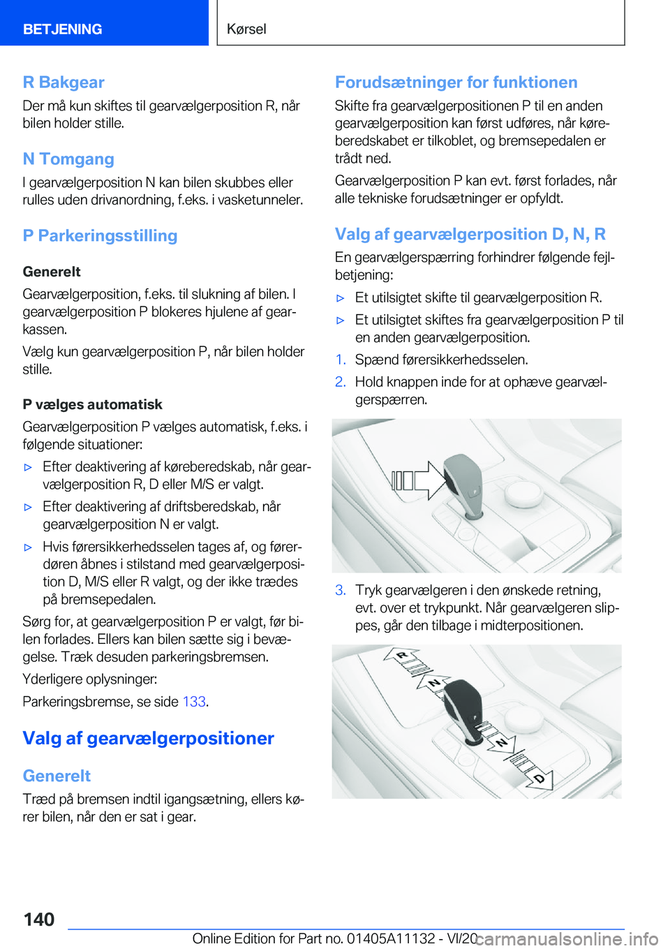 BMW 8 SERIES COUPE 2021  InstruktionsbØger (in Danish) �R��B�a�k�g�e�a�r
�D�e�r��m�å��k�u�n��s�k�i�f�t�e�s��t�i�l��g�e�a�r�v�æ�l�g�e�r�p�o�s�i�t�i�o�n��R�,��n�å�r
�b�i�l�e�n��h�o�l�d�e�r��s�t�i�l�l�e�.
�N��T�o�m�g�a�n�g
�I��g�e�a�r�v�æ�l�g