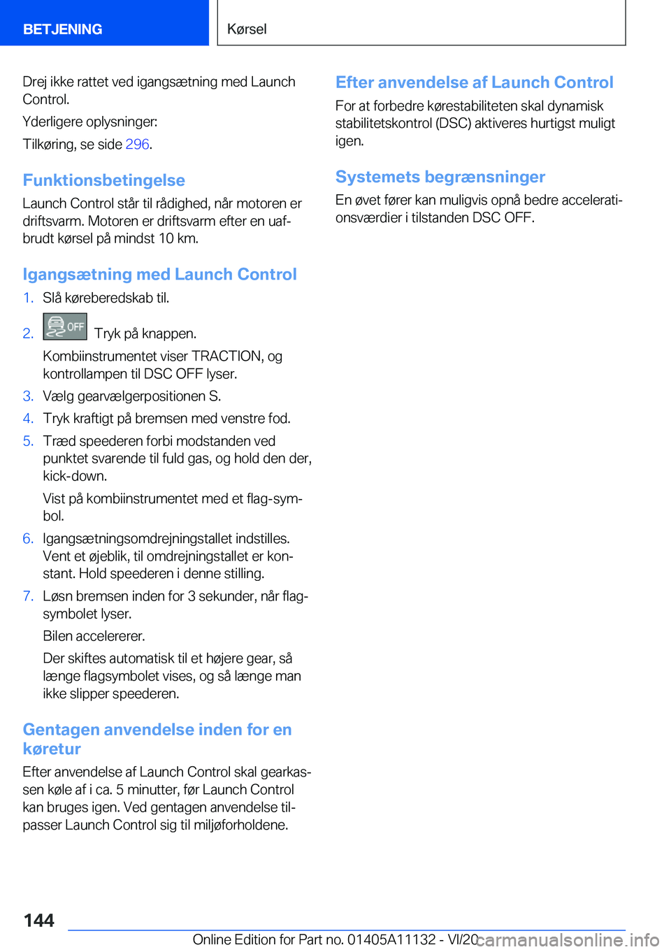 BMW 8 SERIES COUPE 2021  InstruktionsbØger (in Danish) �D�r�e�j��i�k�k�e��r�a�t�t�e�t��v�e�d��i�g�a�n�g�s�æ�t�n�i�n�g��m�e�d��L�a�u�n�c�h
�C�o�n�t�r�o�l�.
�Y�d�e�r�l�i�g�e�r�e��o�p�l�y�s�n�i�n�g�e�r�:
�T�i�l�k�