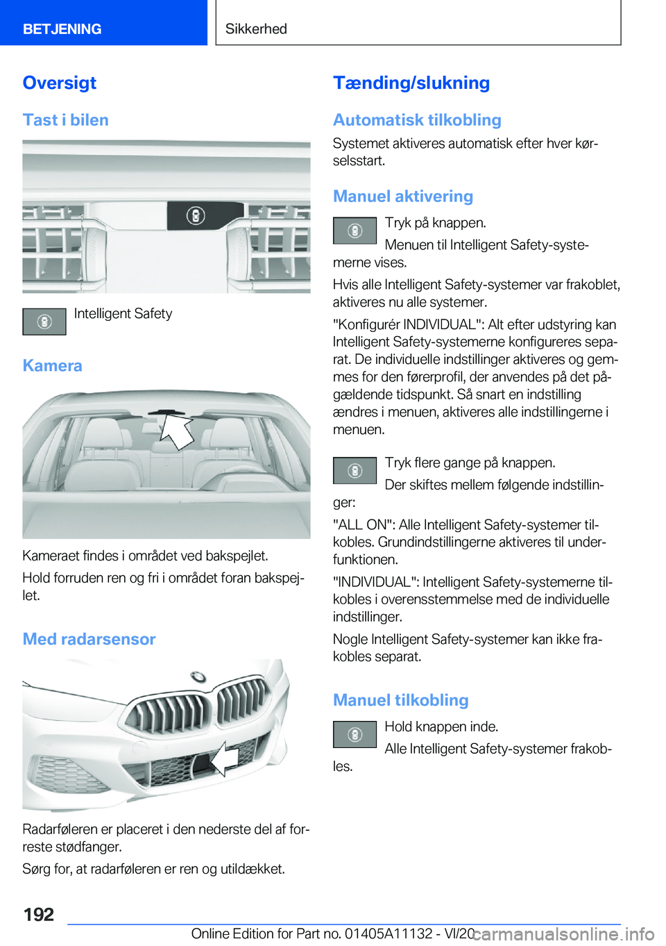 BMW 8 SERIES COUPE 2021  InstruktionsbØger (in Danish) �O�v�e�r�s�i�g�t
�T�a�s�t��i��b�i�l�e�n
�I�n�t�e�l�l�i�g�e�n�t��S�a�f�e�t�y
�K�a�m�e�r�a
�K�a�m�e�r�a�e�t��f�i�n�d�e�s��i��o�m�r�å�d�e�t��v�e�d��b�a�k�s�p�e�j�l�e�t�.
�H�o�l�d��f�o�r�r�u�d�e