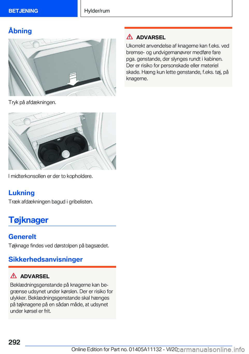 BMW 8 SERIES COUPE 2021  InstruktionsbØger (in Danish) �Å�b�n�i�n�g
�T�r�y�k��p�å��a�f�d�æ�k�n�i�n�g�e�n�.
�I��m�i�d�t�e�r�k�o�n�s�o�l�l�e�n��e�r��d�e�r��t�o��k�o�p�h�o�l�d�e�r�e�.
�L�u�k�n�i�n�g
�T�r�æ�k��a�f�d�æ�k�n�i�n�g�e�n��b�a�g�u�d��