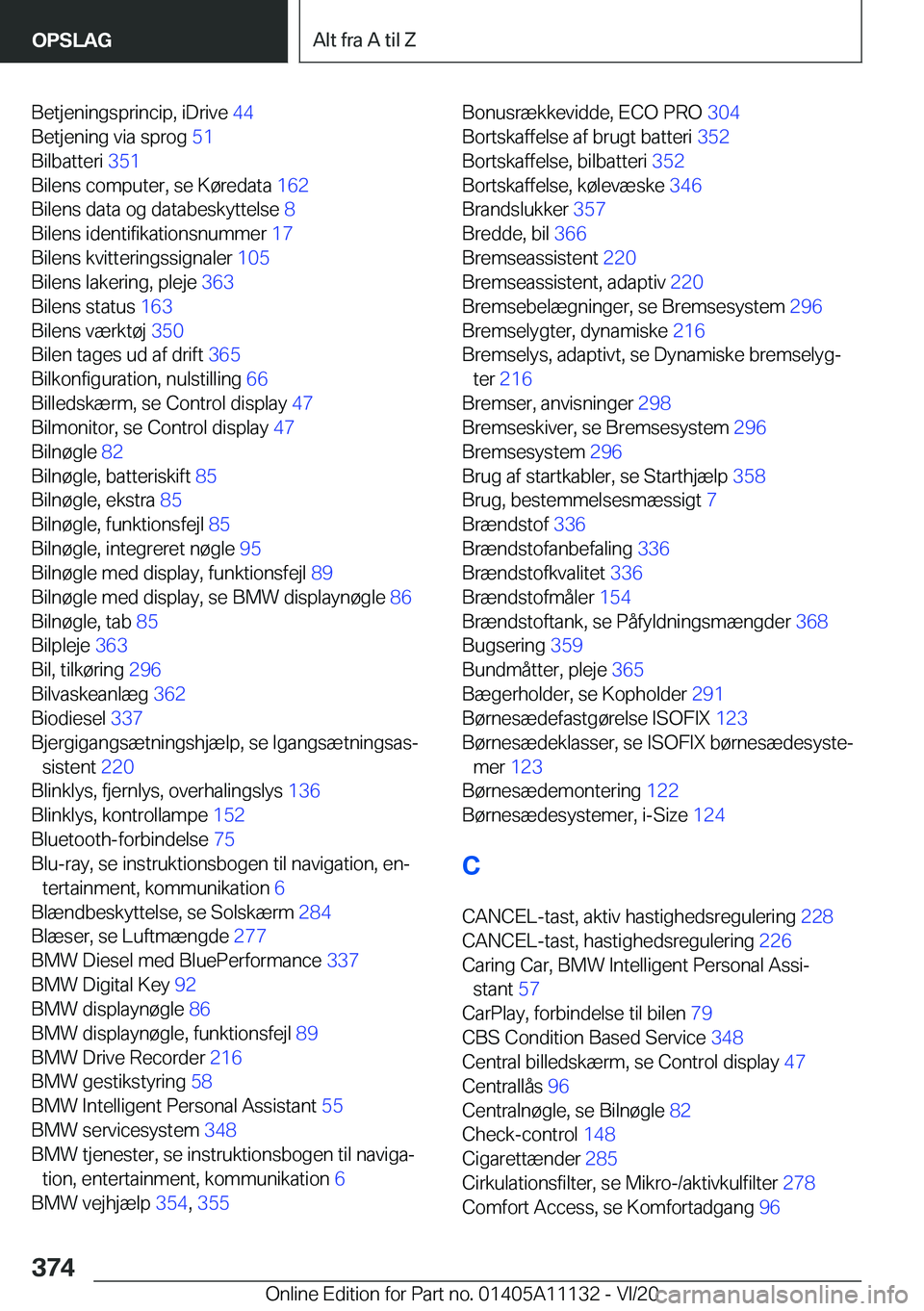 BMW 8 SERIES COUPE 2021  InstruktionsbØger (in Danish) �B�e�t�j�e�n�i�n�g�s�p�r�i�n�c�i�p�,��i�D�r�i�v�e��4�4�
�B�e�t�j�e�n�i�n�g��v�i�a��s�p�r�o�g� �5�1�
�B�i�l�b�a�t�t�e�r�i� �3�5�1�
�B�i�l�e�n�s��c�o�m�p�u�t�e�r�,��s�e��K�