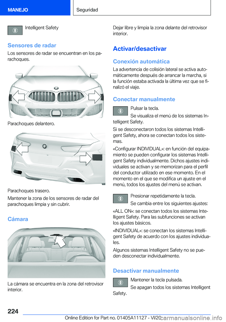 BMW 8 SERIES COUPE 2021  Manuales de Empleo (in Spanish) �I�n�t�e�l�l�i�g�e�n�t��S�a�f�e�t�y
�S�e�n�s�o�r�e�s��d�e��r�a�d�a�r
�L�o�s��s�e�n�s�o�r�e�s��d�e��r�a�d�a�r��s�e��e�n�c�u�e�n�t�r�a�n��e�n��l�o�s��p�aª
�r�a�c�h�o�q�u�e�s�.
�P�a�r�a�c�h�