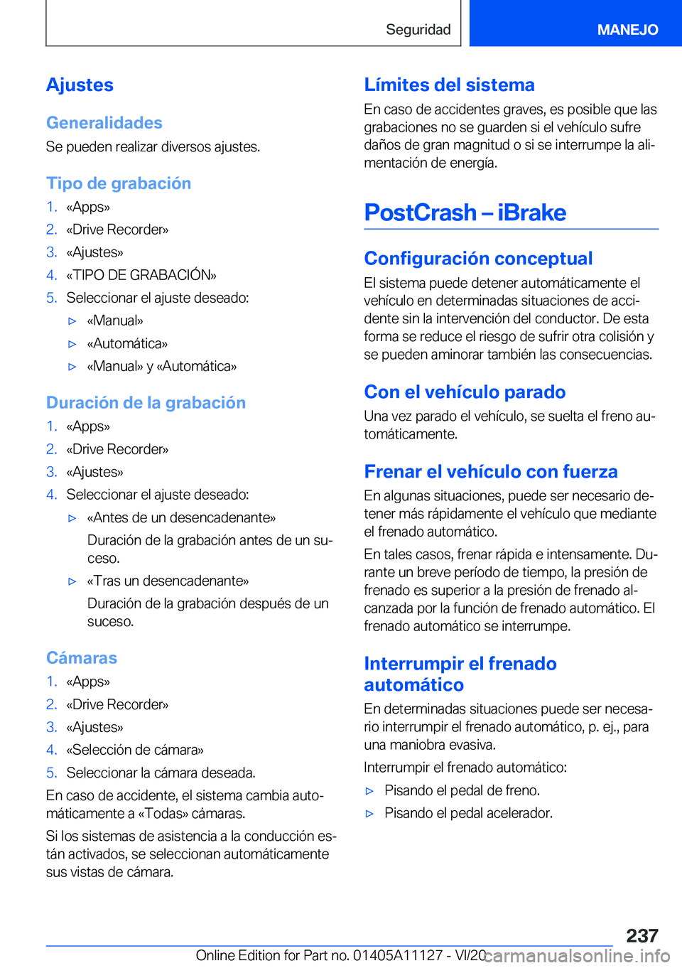 BMW 8 SERIES COUPE 2021  Manuales de Empleo (in Spanish) �A�j�u�s�t�e�s�G�e�n�e�r�a�l�i�d�a�d�e�s
�S�e��p�u�e�d�e�n��r�e�a�l�i�z�a�r��d�i�v�e�r�s�o�s��a�j�u�s�t�e�s�.
�T�i�p�o��d�e��g�r�a�b�a�c�i�