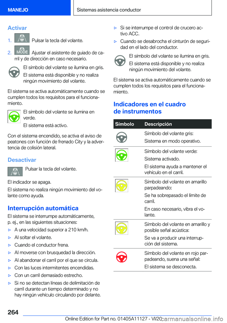 BMW 8 SERIES COUPE 2021  Manuales de Empleo (in Spanish) �A�c�t�i�v�a�r�1�.���P�u�l�s�a�r��l�a��t�e�c�l�a��d�e�l��v�o�l�a�n�t�e�.�2�.���A�j�u�s�t�a�r��e�l��a�s�i�s�t�e�n�t�e��d�e��g�u�i�a�d�o��d�e��c�aª
�r�r�i�l��y��d�e��d�i�r�e�c�c�i�
