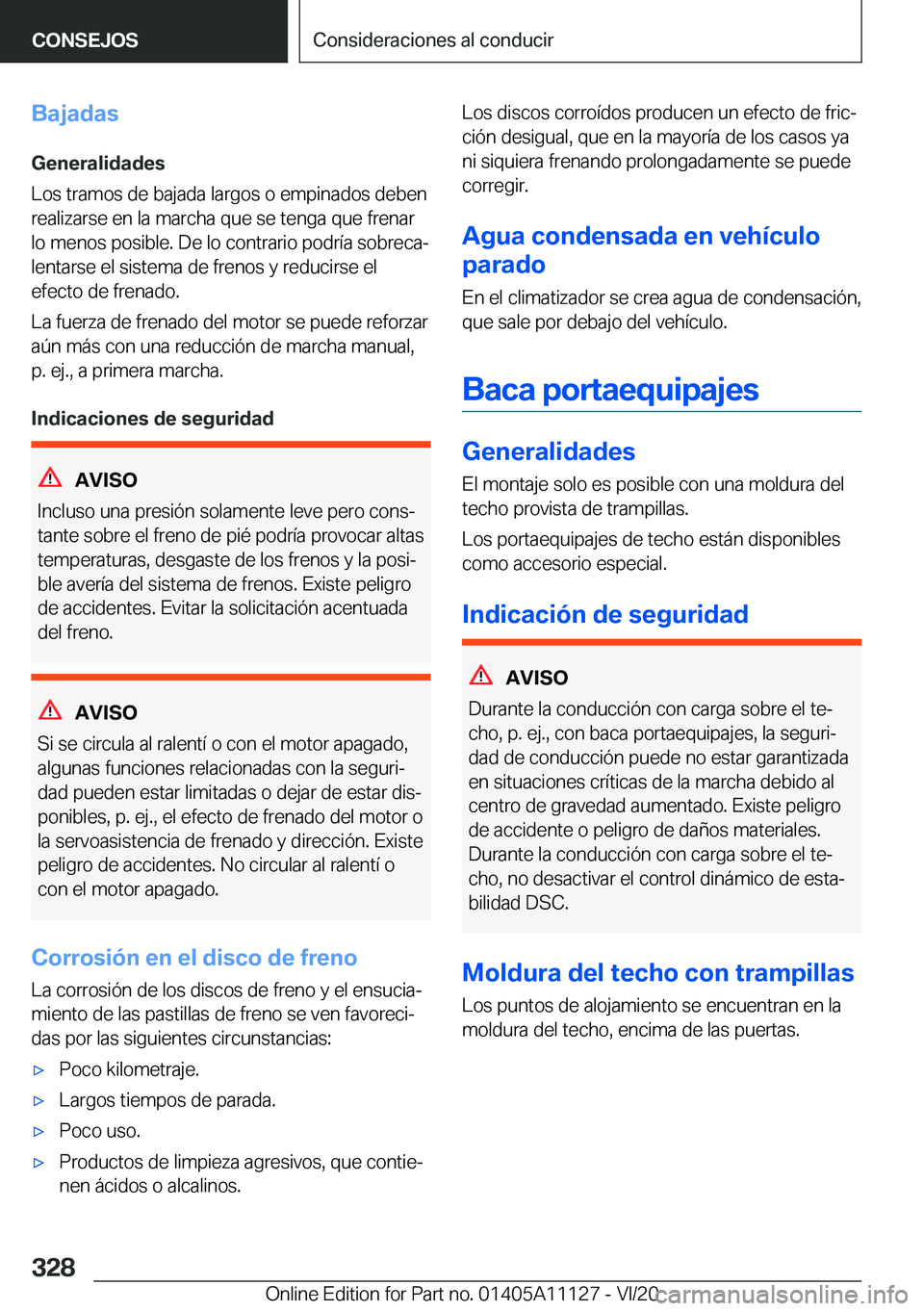 BMW 8 SERIES COUPE 2021  Manuales de Empleo (in Spanish) �B�a�j�a�d�a�s�G�e�n�e�r�a�l�i�d�a�d�e�s
�L�o�s��t�r�a�m�o�s��d�e��b�a�j�a�d�a��l�a�r�g�o�s��o��e�m�p�i�n�a�d�o�s��d�e�b�e�n �r�e�a�l�i�z�a�r�s�e��e�n��l�a��m�a�r�c�h�a��q�u�e��s�e��t�e�n