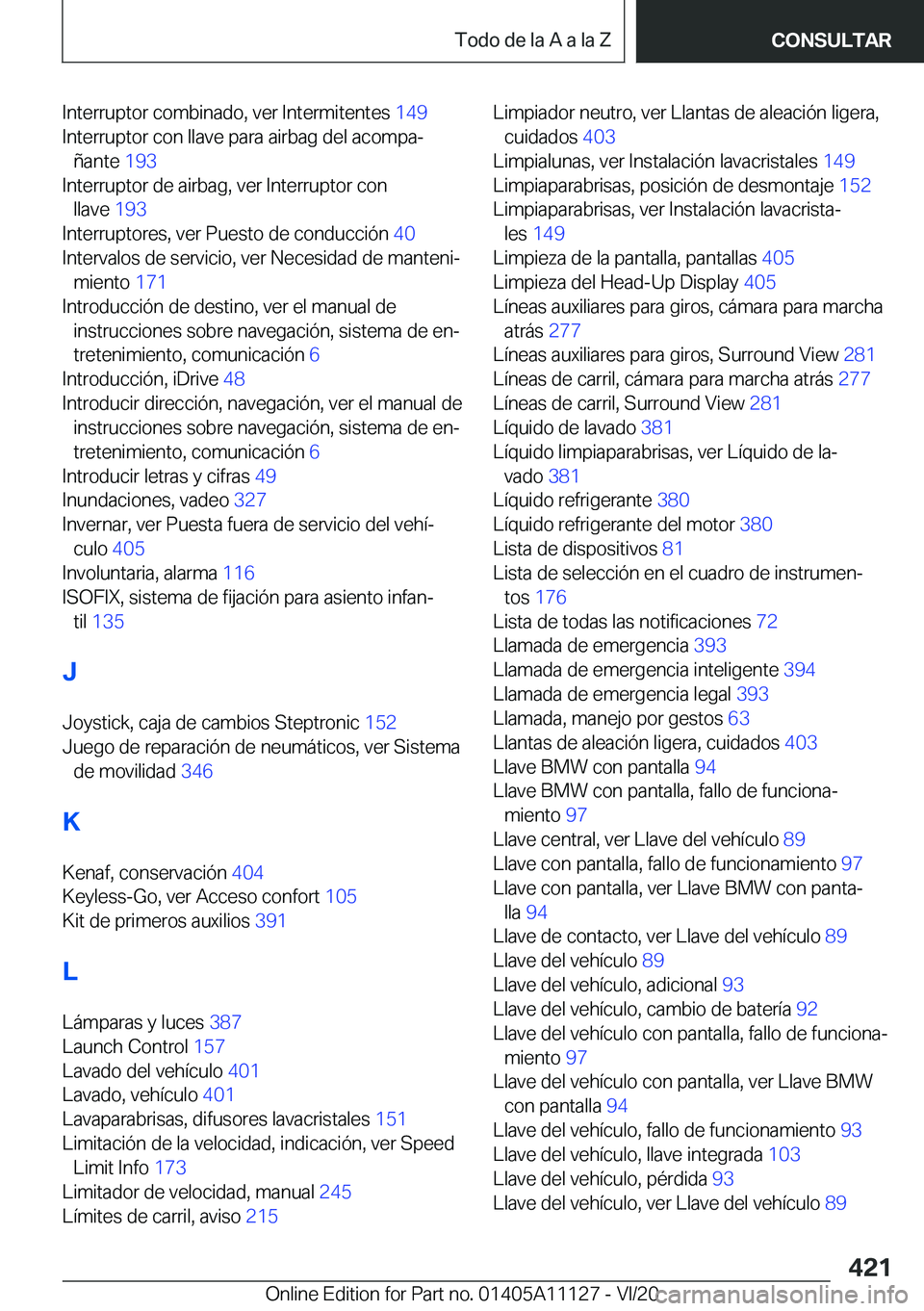 BMW 8 SERIES COUPE 2021  Manuales de Empleo (in Spanish) �I�n�t�e�r�r�u�p�t�o�r��c�o�m�b�i�n�a�d�o�,��v�e�r��I�n�t�e�r�m�i�t�e�n�t�e�s��1�4�9�
�I�n�t�e�r�r�u�p�t�o�r��c�o�n��l�l�a�v�e��p�a�r�a��a�i�r�b�a�g��d�e�l��a�c�o�m�p�aª �