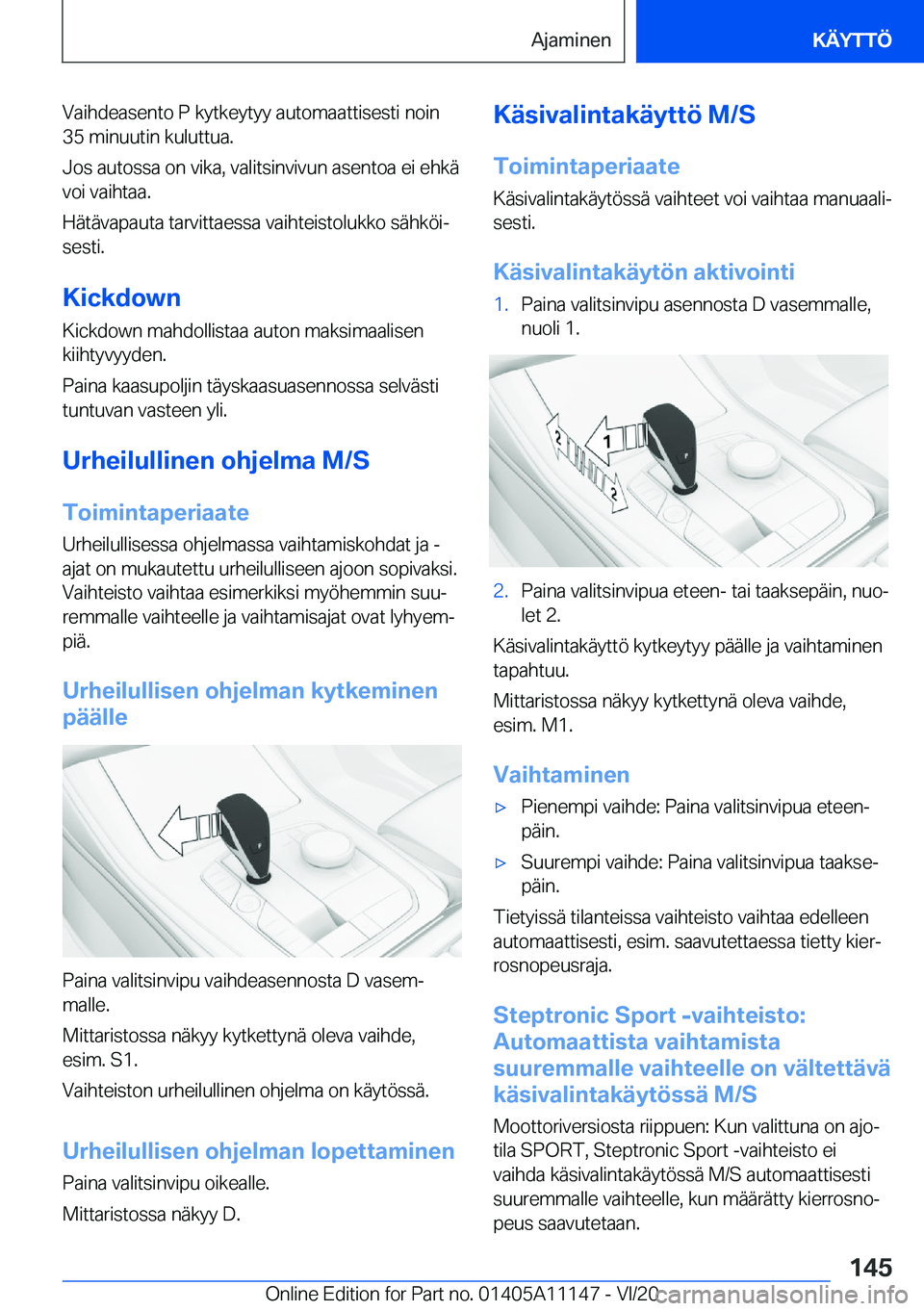 BMW 8 SERIES COUPE 2021  Omistajan Käsikirja (in Finnish) �V�a�i�h�d�e�a�s�e�n�t�o��P��k�y�t�k�e�y�t�y�y��a�u�t�o�m�a�a�t�t�i�s�e�s�t�i��n�o�i�n
�3�5��m�i�n�u�u�t�i�n��k�u�l�u�t�t�u�a�.
�J�o�s��a�u�t�o�s�s�a��o�n��v�i�k�a�,��v�a�l�i�t�s�i�n�v�i�v�u