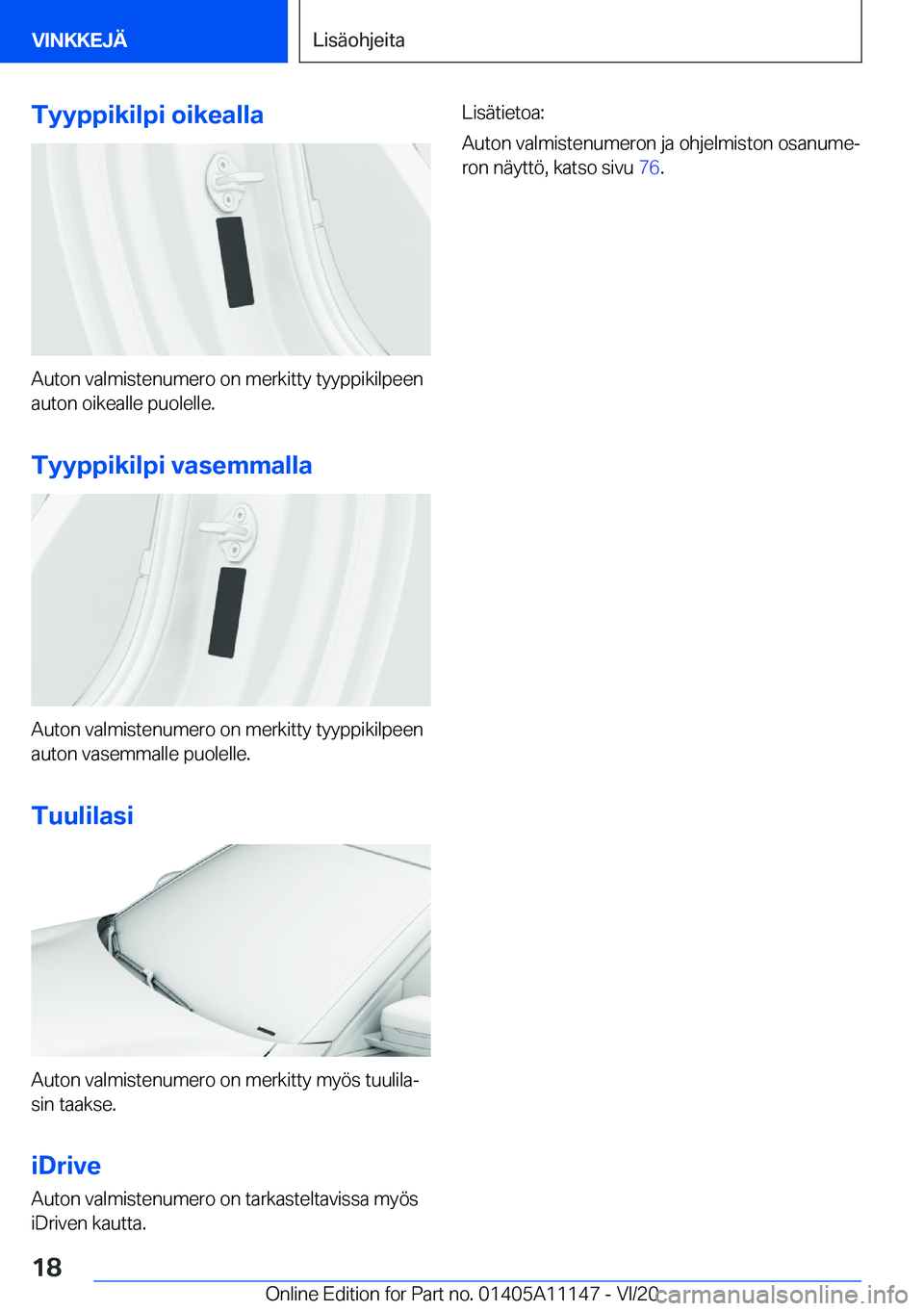 BMW 8 SERIES COUPE 2021  Omistajan Käsikirja (in Finnish) �T�y�y�p�p�i�k�i�l�p�i��o�i�k�e�a�l�l�a
�A�u�t�o�n��v�a�l�m�i�s�t�e�n�u�m�e�r�o��o�n��m�e�r�k�i�t�t�y��t�y�y�p�p�i�k�i�l�p�e�e�n
�a�u�t�o�n��o�i�k�e�a�l�l�e��p�u�o�l�e�l�l�e�.
�T�y�y�p�p�i�k�i�