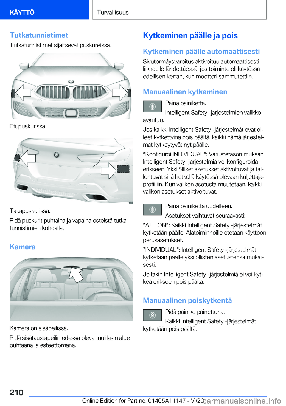 BMW 8 SERIES COUPE 2021  Omistajan Käsikirja (in Finnish) �T�u�t�k�a�t�u�n�n�i�s�t�i�m�e�t�T�u�t�k�a�t�u�n�n�i�s�t�i�m�e�t��s�i�j�a�i�t�s�e�v�a�t��p�u�s�k�u�r�e�i�s�s�a�.
�E�t�u�p�u�s�k�u�r�i�s�s�a�.
�T�a�k�a�p�u�s�k�u�r�i�s�s�a�.
�P�i�d�