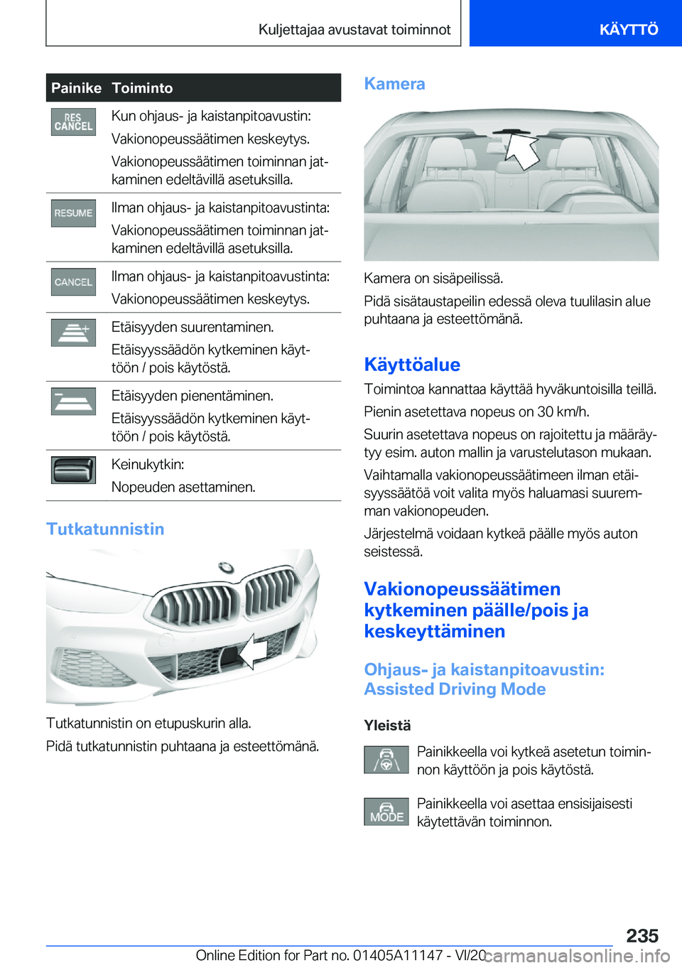 BMW 8 SERIES COUPE 2021  Omistajan Käsikirja (in Finnish) �P�a�i�n�i�k�e�T�o�i�m�i�n�t�o�K�u�n��o�h�j�a�u�s�-��j�a��k�a�i�s�t�a�n�p�i�t�o�a�v�u�s�t�i�n�:
�V�a�k�i�o�n�o�p�e�u�s�s�