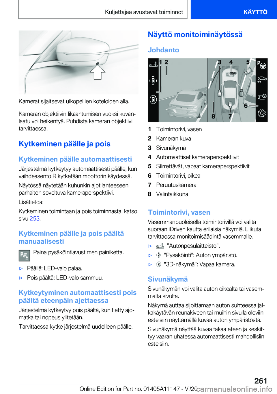BMW 8 SERIES COUPE 2021  Omistajan Käsikirja (in Finnish) �K�a�m�e�r�a�t��s�i�j�a�i�t�s�e�v�a�t��u�l�k�o�p�e�i�l�i�e�n��k�o�t�e�l�o�i�d�e�n��a�l�l�a�.
�K�a�m�e�r�a�n��o�b�j�e�k�t�i�i�v�i�n��l�i�k�a�a�n�t�u�m�i�s�e�n��v�u�o�k�s�i��k�u�v�a�nj �l�a�a�t
