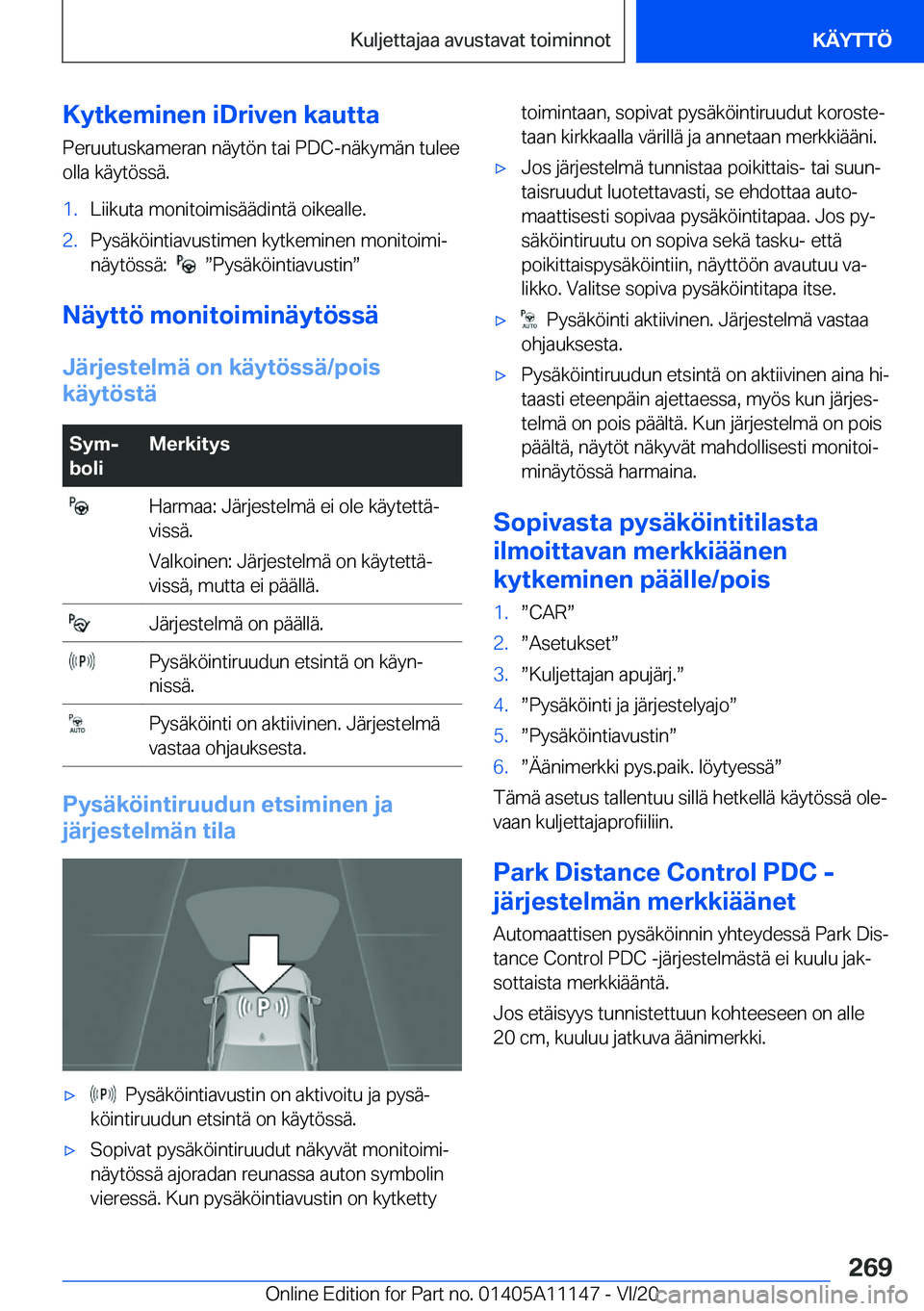 BMW 8 SERIES COUPE 2021  Omistajan Käsikirja (in Finnish) �K�y�t�k�e�m�i�n�e�n��i�D�r�i�v�e�n��k�a�u�t�t�a
�P�e�r�u�u�t�u�s�k�a�m�e�r�a�n��n�