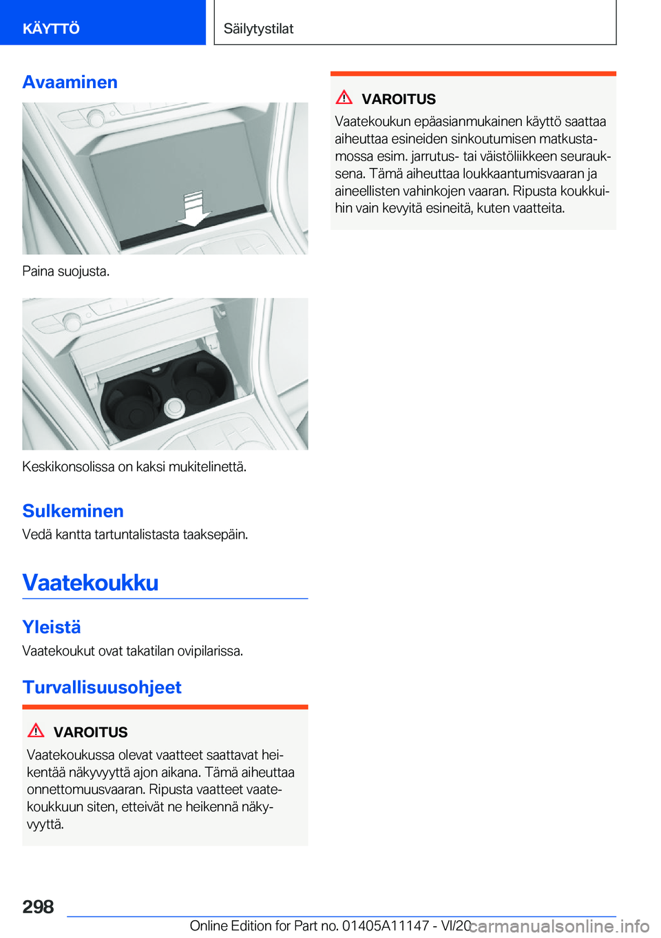 BMW 8 SERIES COUPE 2021  Omistajan Käsikirja (in Finnish) �A�v�a�a�m�i�n�e�n
�P�a�i�n�a��s�u�o�j�u�s�t�a�.
�K�e�s�k�i�k�o�n�s�o�l�i�s�s�a��o�n��k�a�k�s�i��m�u�k�i�t�e�l�i�n�e�t�t�