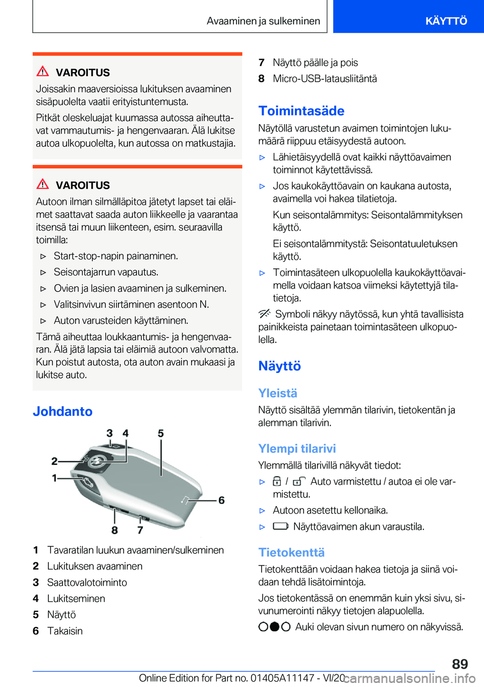 BMW 8 SERIES COUPE 2021  Omistajan Käsikirja (in Finnish) �V�A�R�O�I�T�U�S
�J�o�i�s�s�a�k�i�n��m�a�a�v�e�r�s�i�o�i�s�s�a��l�u�k�i�t�u�k�s�e�n��a�v�a�a�m�i�n�e�n �s�i�s�