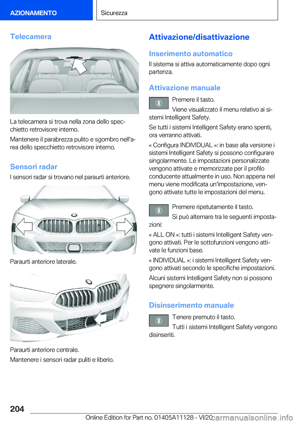 BMW 8 SERIES COUPE 2021  Libretti Di Uso E manutenzione (in Italian) �T�e�l�e�c�a�m�e�r�a
�L�a��t�e�l�e�c�a�m�e�r�a��s�i��t�r�o�v�a��n�e�l�l�a��z�o�n�a��d�e�l�l�o��s�p�e�cª�c�h�i�e�t�t�o��r�e�t�r�o�v�i�s�o�r�e��i�n�t�e�r�n�o�.
�M�a�n�t�e�n�e�r�e��i�l��p�a�