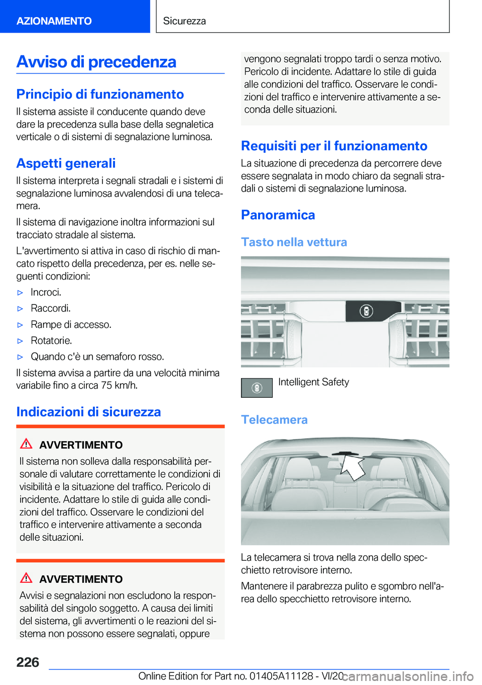 BMW 8 SERIES COUPE 2021  Libretti Di Uso E manutenzione (in Italian) �A�v�v�i�s�o��d�i��p�r�e�c�e�d�e�n�z�a
�P�r�i�n�c�i�p�i�o��d�i��f�u�n�z�i�o�n�a�m�e�n�t�o
�I�l��s�i�s�t�e�m�a��a�s�s�i�s�t�e��i�l��c�o�n�d�u�c�e�n�t�e��q�u�a�n�d�o��d�e�v�e �d�a�r�e��l�a��