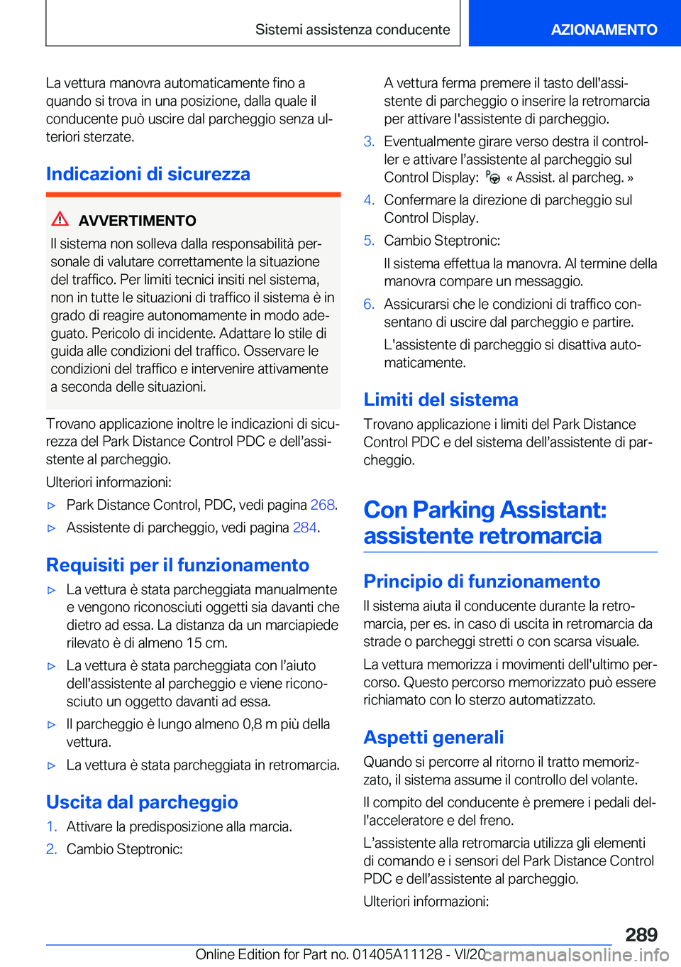 BMW 8 SERIES COUPE 2021  Libretti Di Uso E manutenzione (in Italian) �L�a��v�e�t�t�u�r�a��m�a�n�o�v�r�a��a�u�t�o�m�a�t�i�c�a�m�e�n�t�e��f�i�n�o��a
�q�u�a�n�d�o��s�i��t�r�o�v�a��i�n��u�n�a��p�o�s�i�z�i�o�n�e�,��d�a�l�l�a��q�u�a�l�e��i�l
�c�o�n�d�u�c�e�n�t�e