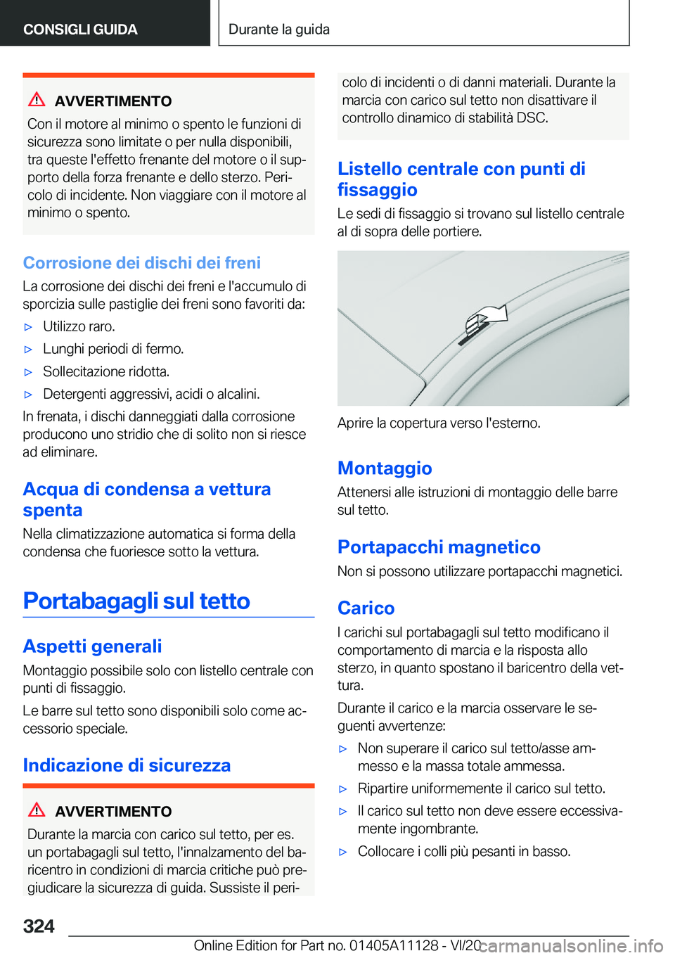 BMW 8 SERIES COUPE 2021  Libretti Di Uso E manutenzione (in Italian) �A�V�V�E�R�T�I�M�E�N�T�O
�C�o�n��i�l��m�o�t�o�r�e��a�l��m�i�n�i�m�o��o��s�p�e�n�t�o��l�e��f�u�n�z�i�o�n�i��d�i
�s�i�c�u�r�e�z�z�a��s�o�n�o��l�i�m�i�t�a�t�e��o��p�e�r��n�u�l�l�a��d�i�s�p