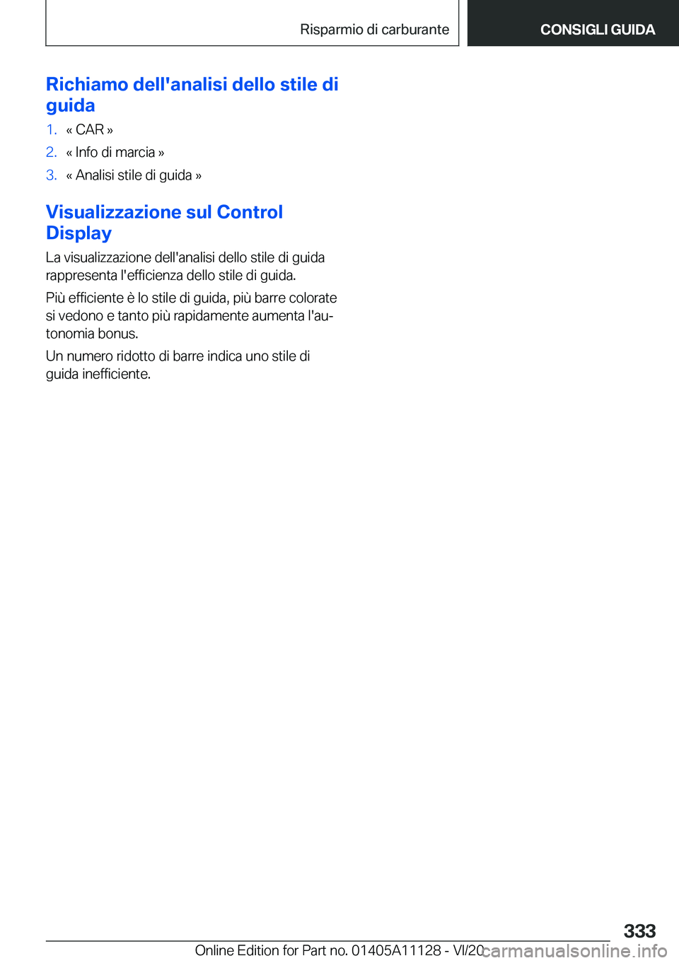 BMW 8 SERIES COUPE 2021  Libretti Di Uso E manutenzione (in Italian) �R�i�c�h�i�a�m�o��d�e�l�l�'�a�n�a�l�i�s�i��d�e�l�l�o��s�t�i�l�e��d�i
�g�u�i�d�a�1�.�«��C�A�R��{�2�.�«��I�n�f�o��d�i��m�a�r�c�i�a��{�3�.�«��A�n�a�l�i�s�i��s�t�i�l�e��d�i��g�u�i�d�a