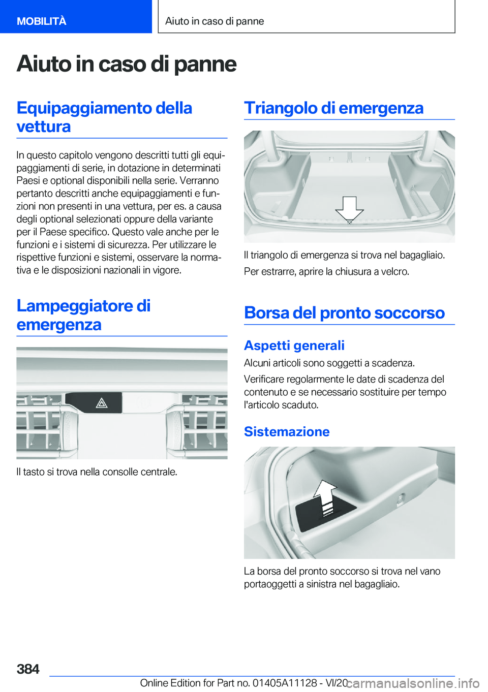 BMW 8 SERIES COUPE 2021  Libretti Di Uso E manutenzione (in Italian) �A�i�u�t�o��i�n��c�a�s�o��d�i��p�a�n�n�e�E�q�u�i�p�a�g�g�i�a�m�e�n�t�o��d�e�l�l�a�v�e�t�t�u�r�a
�I�n��q�u�e�s�t�o��c�a�p�i�t�o�l�o��v�e�n�g�o�n�o��d�e�s�c�r�i�t�t�i��t�u�t�t�i��g�l�i��e�q�