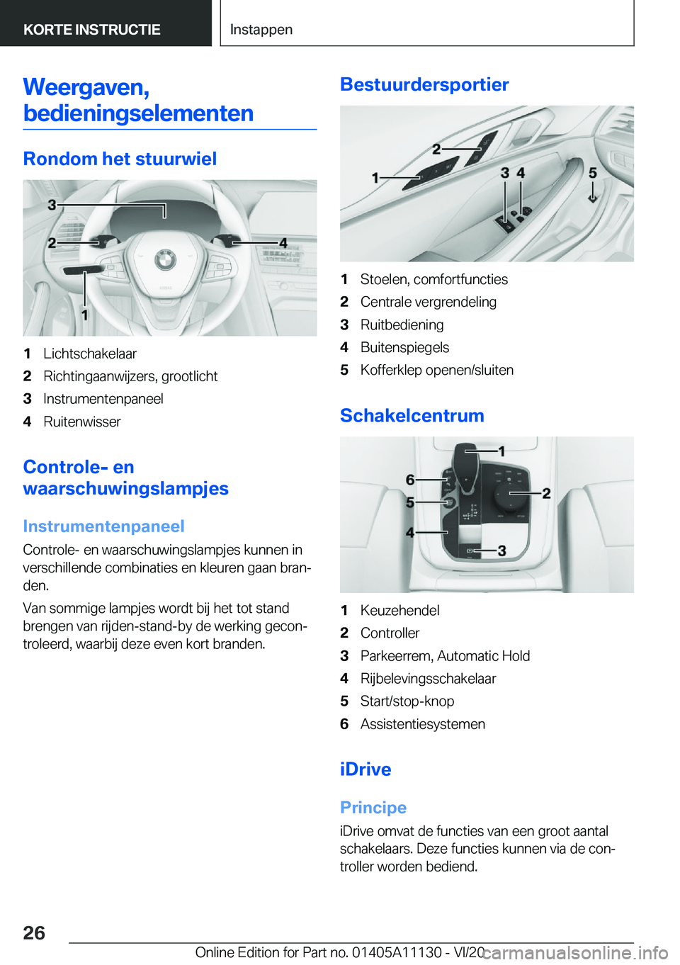 BMW 8 SERIES COUPE 2021  Instructieboekjes (in Dutch) �W�e�e�r�g�a�v�e�n�,�b�e�d�i�e�n�i�n�g�s�e�l�e�m�e�n�t�e�n
�R�o�n�d�o�m��h�e�t��s�t�u�u�r�w�i�e�l
�1�L�i�c�h�t�s�c�h�a�k�e�l�a�a�r�2�R�i�c�h�t�i�n�g�a�a�n�w�i�j�z�e�r�s�,��g�r�o�o�t�l�i�c�h�t�3�I�n