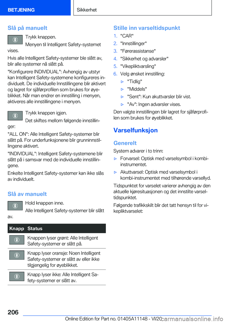 BMW 8 SERIES COUPE 2021  InstruksjonsbØker (in Norwegian) �S�l�å��p�å��m�a�n�u�e�l�t�T�r�y�k�k��k�n�a�p�p�e�n�.
�M�e�n�y�e�n��t�i�l��I�n�t�e�l�l�i�g�e�n�t��S�a�f�e�t�y�-�s�y�s�t�e�m�e�t
�v�i�s�e�s�.
�H�v�i�s��a�l�l�e��I�n�t�e�l�l�i�g�e�n�t��S�a�f�