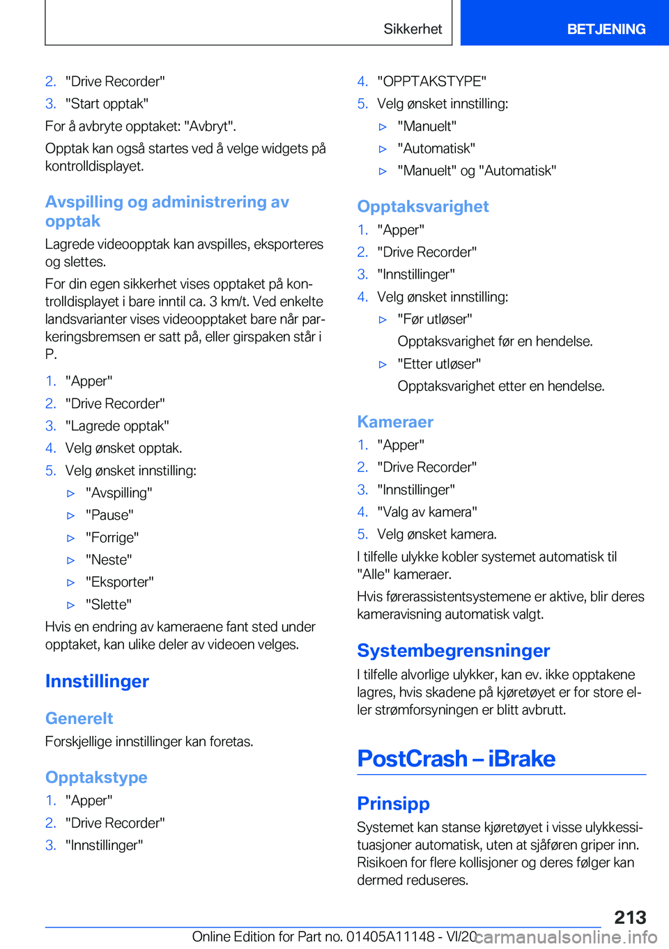 BMW 8 SERIES COUPE 2021  InstruksjonsbØker (in Norwegian) �2�.��D�r�i�v�e��R�e�c�o�r�d�e�r��3�.��S�t�a�r�t��o�p�p�t�a�k�
�F�o�r��å��a�v�b�r�y�t�e��o�p�p�t�a�k�e�t�:���A�v�b�r�y�t��.
�O�p�p�t�a�k��k�a�n��o�g�s�å��s�t�a�r�t�e�s��v�e�d��å��