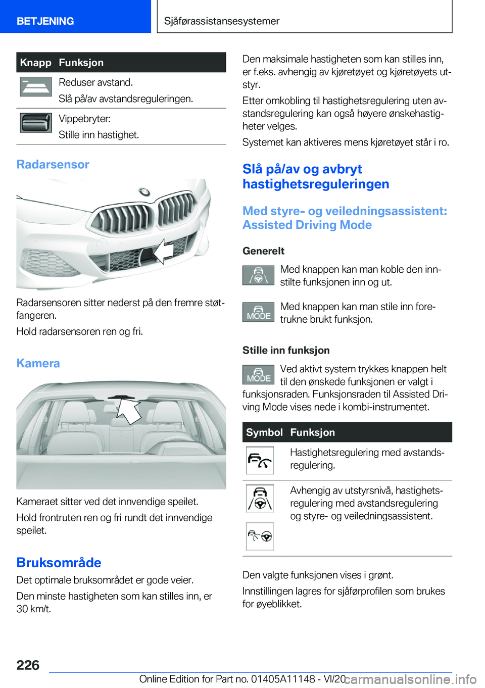BMW 8 SERIES COUPE 2021  InstruksjonsbØker (in Norwegian) �K�n�a�p�p�F�u�n�k�s�j�o�n�R�e�d�u�s�e�r��a�v�s�t�a�n�d�.
�S�l�å��p�å�/�a�v��a�v�s�t�a�n�d�s�r�e�g�u�l�e�r�i�n�g�e�n�.�V�i�p�p�e�b�r�y�t�e�r�:
�S�t�i�l�l�e��i�n�n��h�a�s�t�i�g�h�e�t�.
�R�a�d�a�