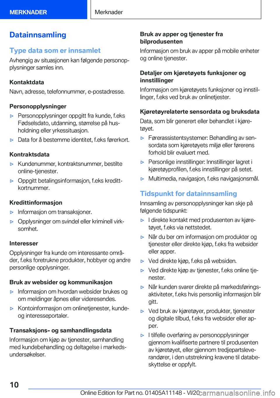 BMW 8 SERIES COUPE 2021  InstruksjonsbØker (in Norwegian) �D�a�t�a�i�n�n�s�a�m�l�i�n�g
�T�y�p�e��d�a�t�a��s�o�m��e�r��i�n�n�s�a�m�l�e�t �A�v�h�e�n�g�i�g��a�v��s�i�t�u�a�s�j�o�n�e�n��k�a�n��f�