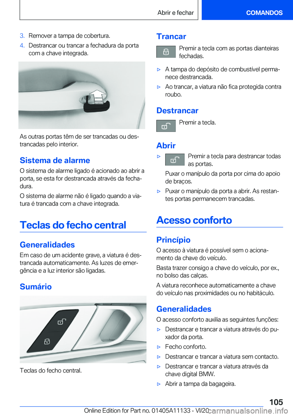 BMW 8 SERIES COUPE 2021  Manual do condutor (in Portuguese) �3�.�R�e�m�o�v�e�r��a��t�a�m�p�a��d�e��c�o�b�e�r�t�u�r�a�.�4�.�D�e�s�t�r�a�n�c�a�r��o�u��t�r�a�n�c�a�r��a��f�e�c�h�a�d�u�r�a��d�a��p�o�r�t�a
�c�o�m��a��c�h�a�v�e��i�n�t�e�g�r�a�d�a�.
�A�s