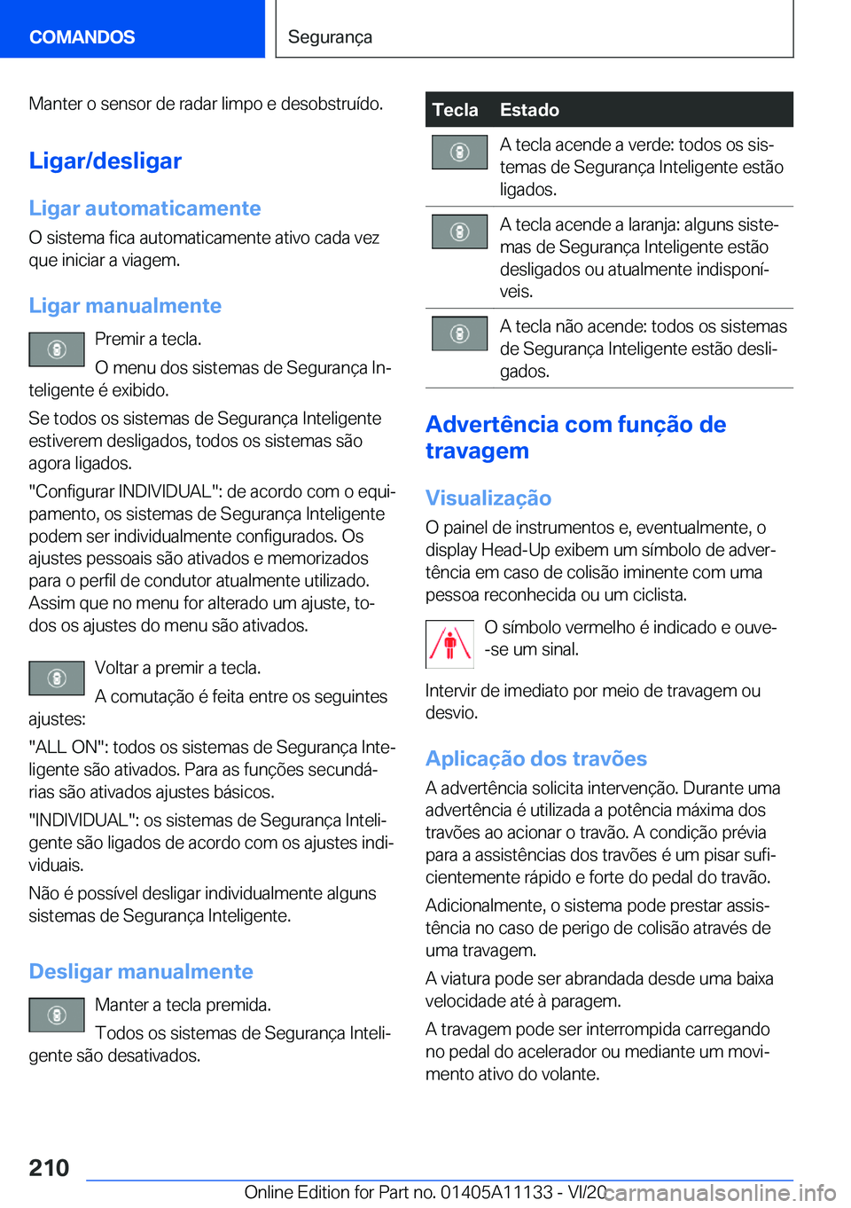 BMW 8 SERIES COUPE 2021  Manual do condutor (in Portuguese) �M�a�n�t�e�r��o��s�e�n�s�o�r��d�e��r�a�d�a�r��l�i�m�p�o��e��d�e�s�o�b�s�t�r�u�
