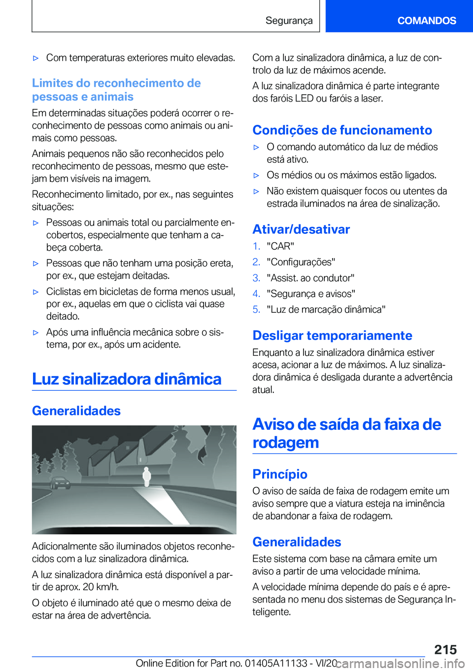 BMW 8 SERIES COUPE 2021  Manual do condutor (in Portuguese) 'x�C�o�m��t�e�m�p�e�r�a�t�u�r�a�s��e�x�t�e�r�i�o�r�e�s��m�u�i�t�o��e�l�e�v�a�d�a�s�.
�L�i�m�i�t�e�s��d�o��r�e�c�o�n�h�e�c�i�m�e�n�t�o��d�e
�p�e�s�s�o�a�s��e��a�n�i�m�a�i�s
�E�m��d�e�t�e�