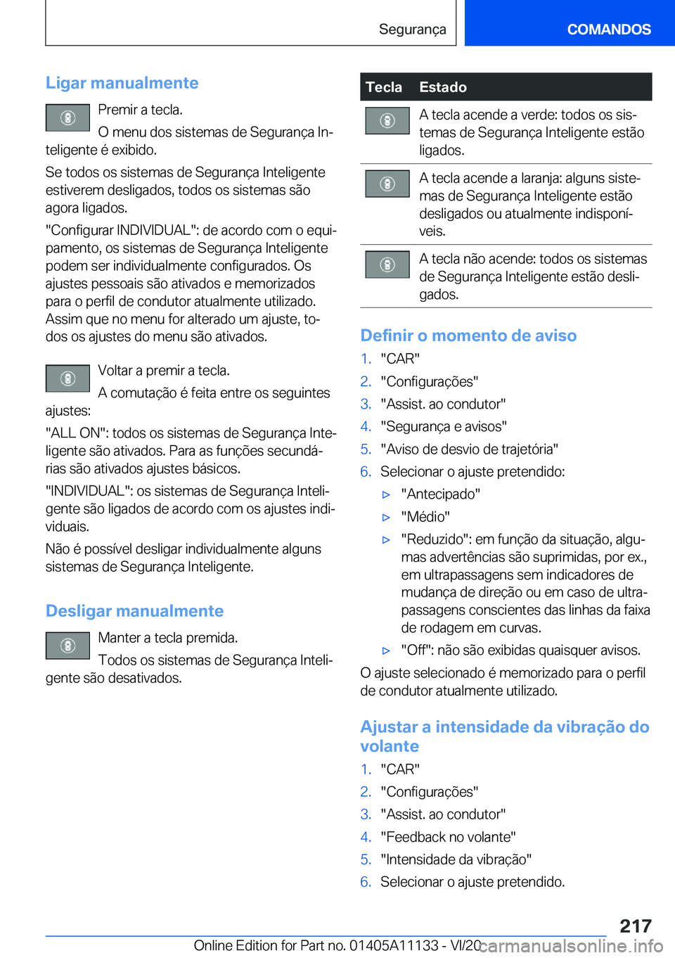 BMW 8 SERIES COUPE 2021  Manual do condutor (in Portuguese) �L�i�g�a�r��m�a�n�u�a�l�m�e�n�t�e�P�r�e�m�i�r��a��t�e�c�l�a�.
�O��m�e�n�u��d�o�s��s�i�s�t�e�m�a�s��d�e��S�e�g�u�r�a�n�