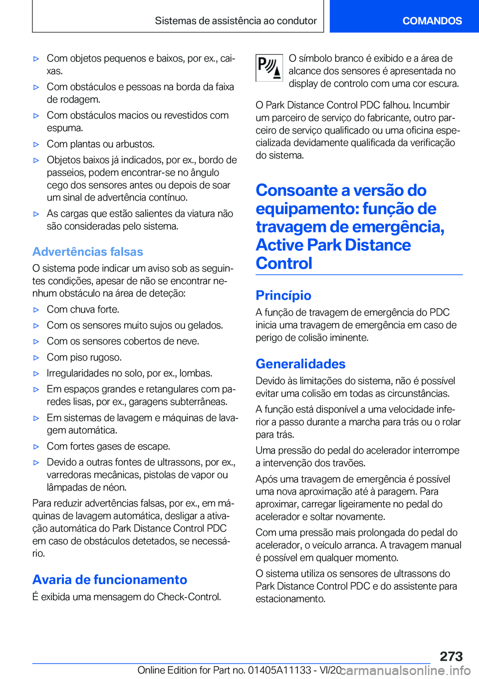 BMW 8 SERIES COUPE 2021  Manual do condutor (in Portuguese) 'x�C�o�m��o�b�j�e�t�o�s��p�e�q�u�e�n�o�s��e��b�a�i�x�o�s�,��p�o�r��e�x�.�,��c�a�iª
�x�a�s�.'x�C�o�m��o�b�s�t�á�c�u�l�o�s��e��p�e�s�s�o�a�s��n�a��b�o�r�d�a��d�a��f�a�i�x�a
�d�e