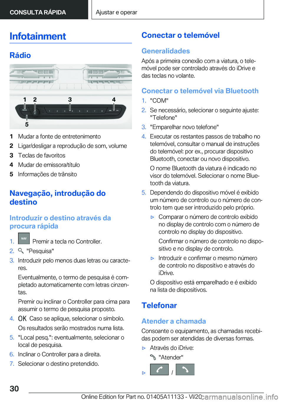 BMW 8 SERIES COUPE 2021  Manual do condutor (in Portuguese) �I�n�f�o�t�a�i�n�m�e�n�t
�R�á�d�i�o
�1�M�u�d�a�r��a��f�o�n�t�e��d�e��e�n�t�r�e�t�e�n�i�m�e�n�t�o�2�L�i�g�a�r�/�d�e�s�l�i�g�a�r��a��r�e�p�r�o�d�u�