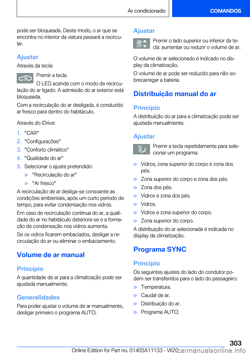 BMW 8 SERIES COUPE 2021  Manual do condutor (in Portuguese) �p�o�d�e��s�e�r��b�l�o�q�u�e�a�d�a�.��D�e�s�t�e��m�o�d�o�,��o��a�r��q�u�e��s�e
�e�n�c�o�n�t�r�a��n�o��i�n�t�e�r�i�o�r��d�a��v�i�a�t�u�r�a��p�a�s�s�a�r�á��a��r�e�c�i�r�c�uª
�l�a�r�.
�