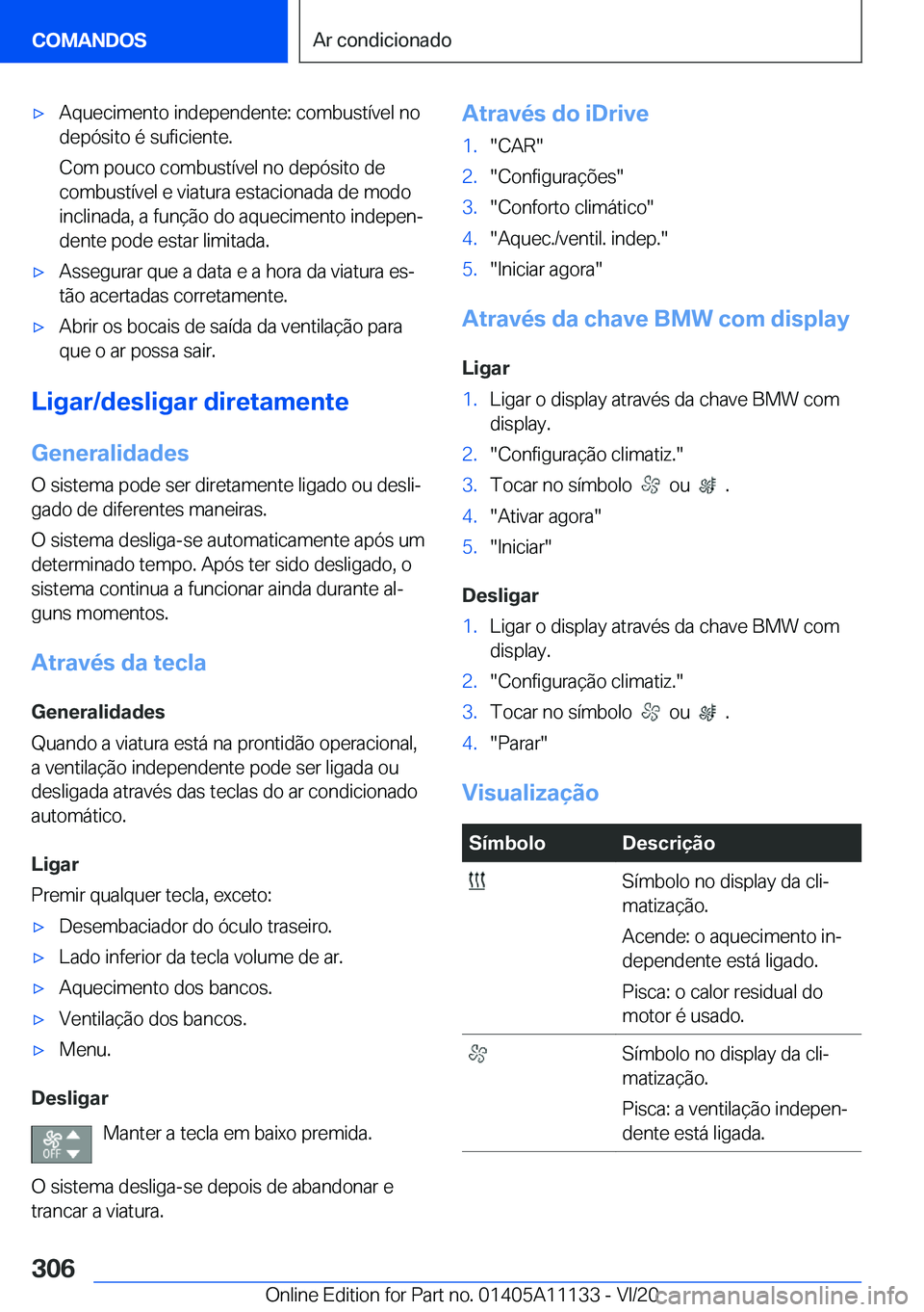BMW 8 SERIES COUPE 2021  Manual do condutor (in Portuguese) 'x�A�q�u�e�c�i�m�e�n�t�o��i�n�d�e�p�e�n�d�e�n�t�e�:��c�o�m�b�u�s�t�