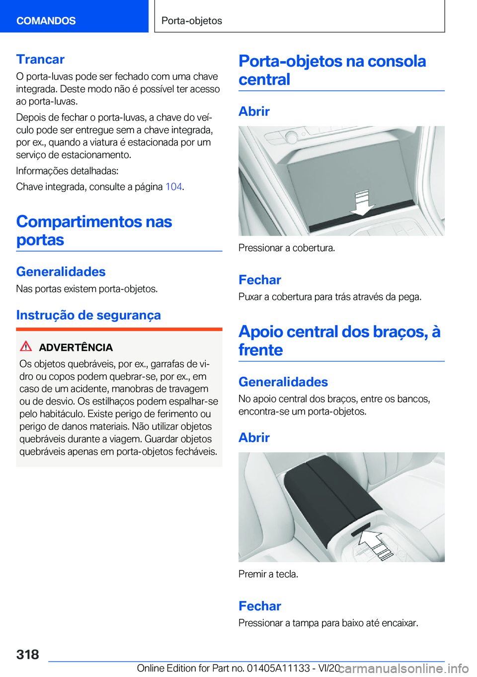 BMW 8 SERIES COUPE 2021  Manual do condutor (in Portuguese) �T�r�a�n�c�a�r
�O��p�o�r�t�a�-�l�u�v�a�s��p�o�d�e��s�e�r��f�e�c�h�a�d�o��c�o�m��u�m�a��c�h�a�v�e
�i�n�t�e�g�r�a�d�a�.��D�e�s�t�e��m�o�d�o��n�ã�o��é��p�o�s�s�