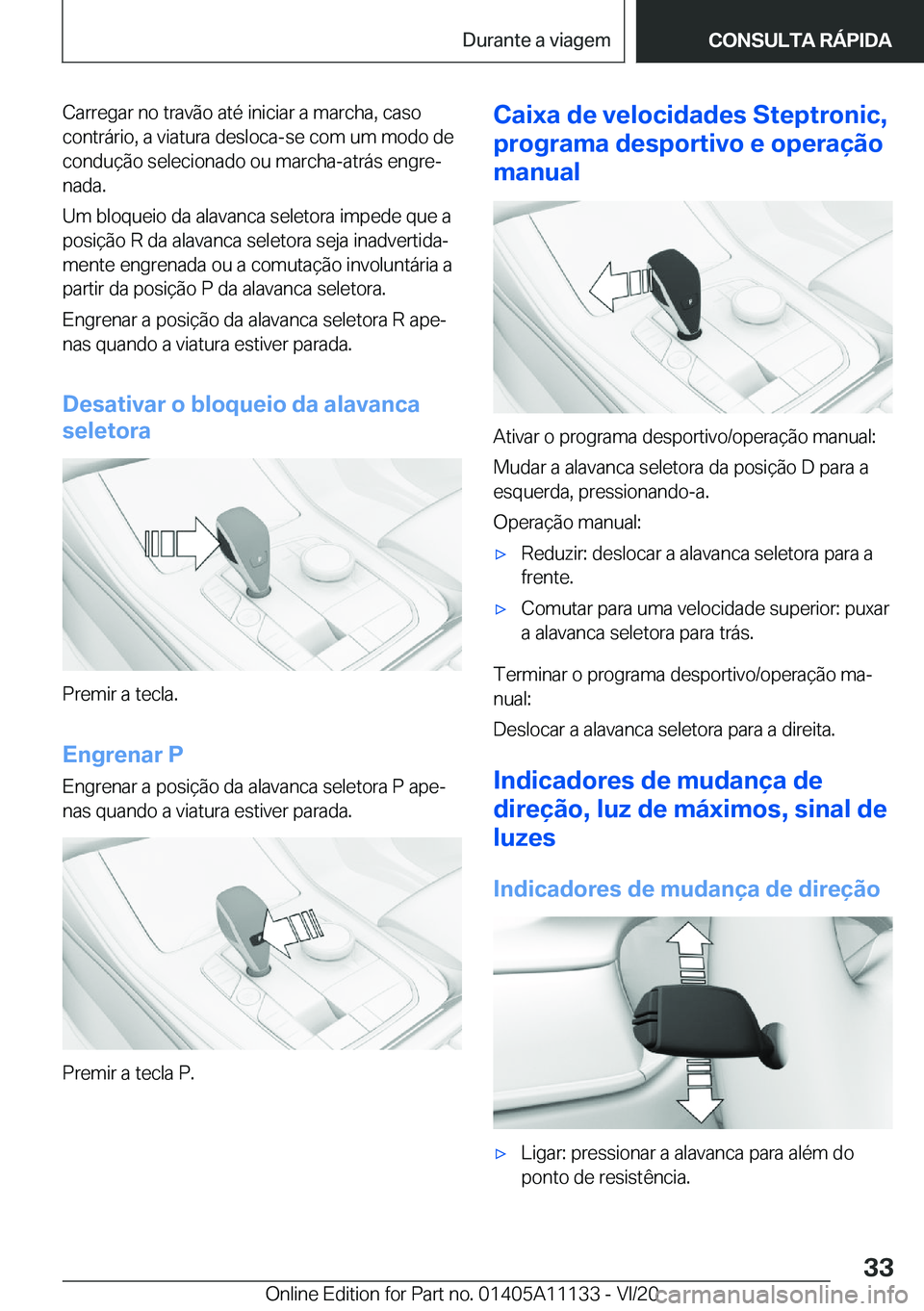 BMW 8 SERIES COUPE 2021  Manual do condutor (in Portuguese) �C�a�r�r�e�g�a�r��n�o��t�r�a�v�ã�o��a�t�é��i�n�i�c�i�a�r��a��m�a�r�c�h�a�,��c�a�s�o�c�o�n�t�r�á�r�i�o�,��a��v�i�a�t�u�r�a��d�e�s�l�o�c�a�-�s�e��c�o�m��u�m��m�o�d�o��d�e
�c�o�n�d�u�