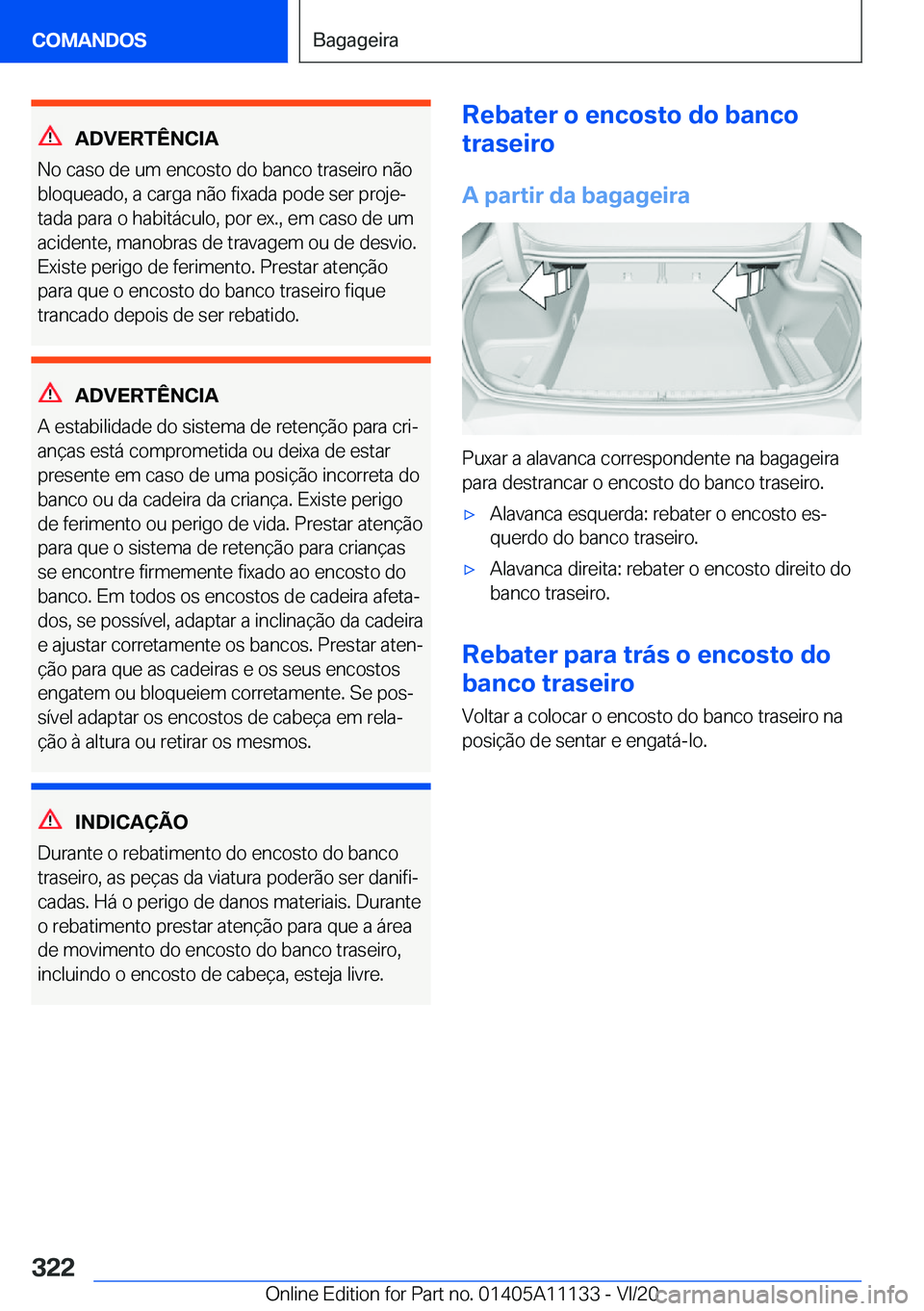 BMW 8 SERIES COUPE 2021  Manual do condutor (in Portuguese) �A�D�V�E�R�T�Ê�N�C�I�A
�N�o��c�a�s�o��d�e��u�m��e�n�c�o�s�t�o��d�o��b�a�n�c�o��t�r�a�s�e�i�r�o��n�ã�o
�b�l�o�q�u�e�a�d�o�,��a��c�a�r�g�a��n�ã�o��f�i�x�a�d�a��p�o�d�e��s�e�r��p�r�o�j�