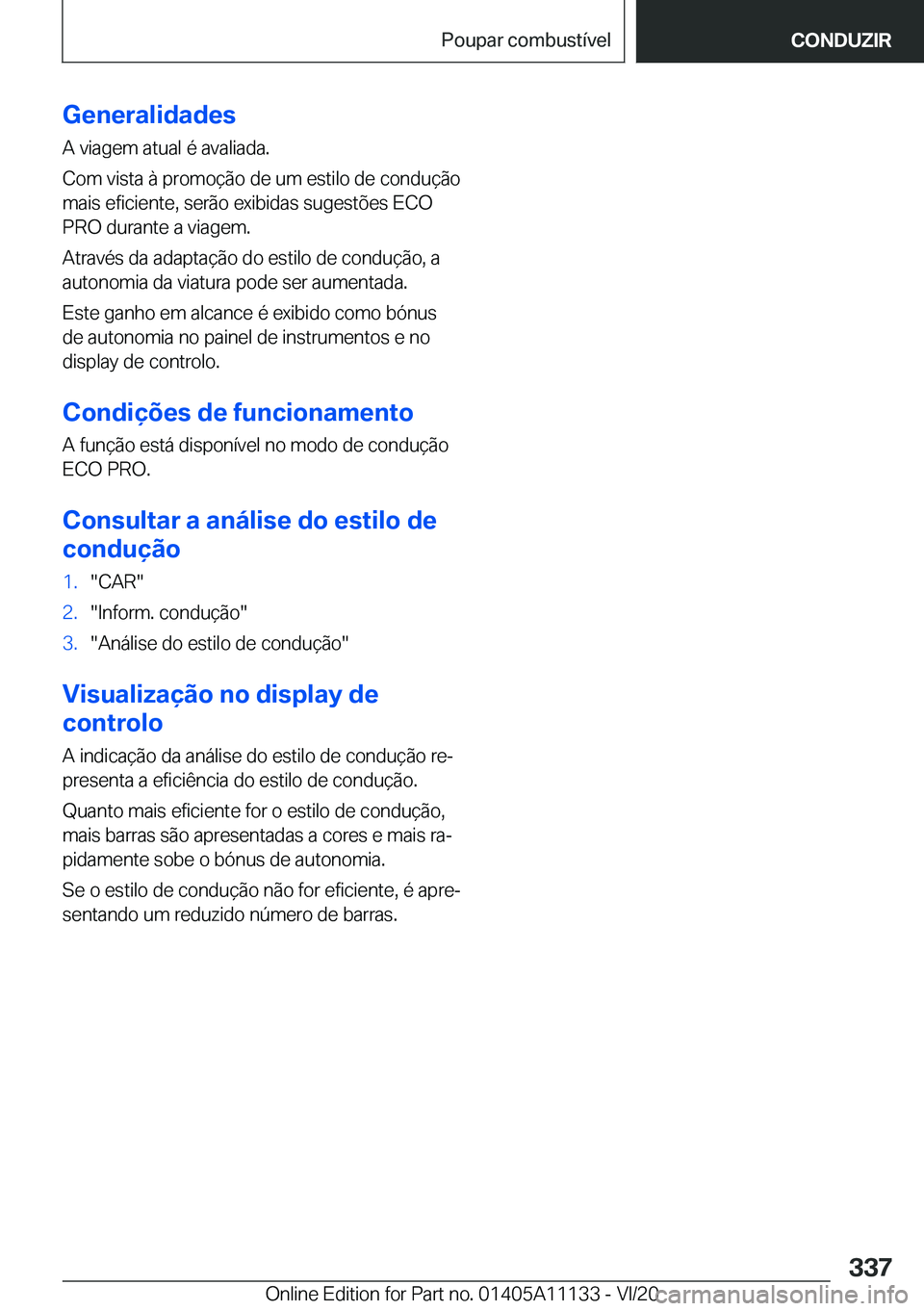 BMW 8 SERIES COUPE 2021  Manual do condutor (in Portuguese) �G�e�n�e�r�a�l�i�d�a�d�e�s
�A��v�i�a�g�e�m��a�t�u�a�l��é��a�v�a�l�i�a�d�a�.
�C�o�m��v�i�s�t�a��à��p�r�o�m�o�