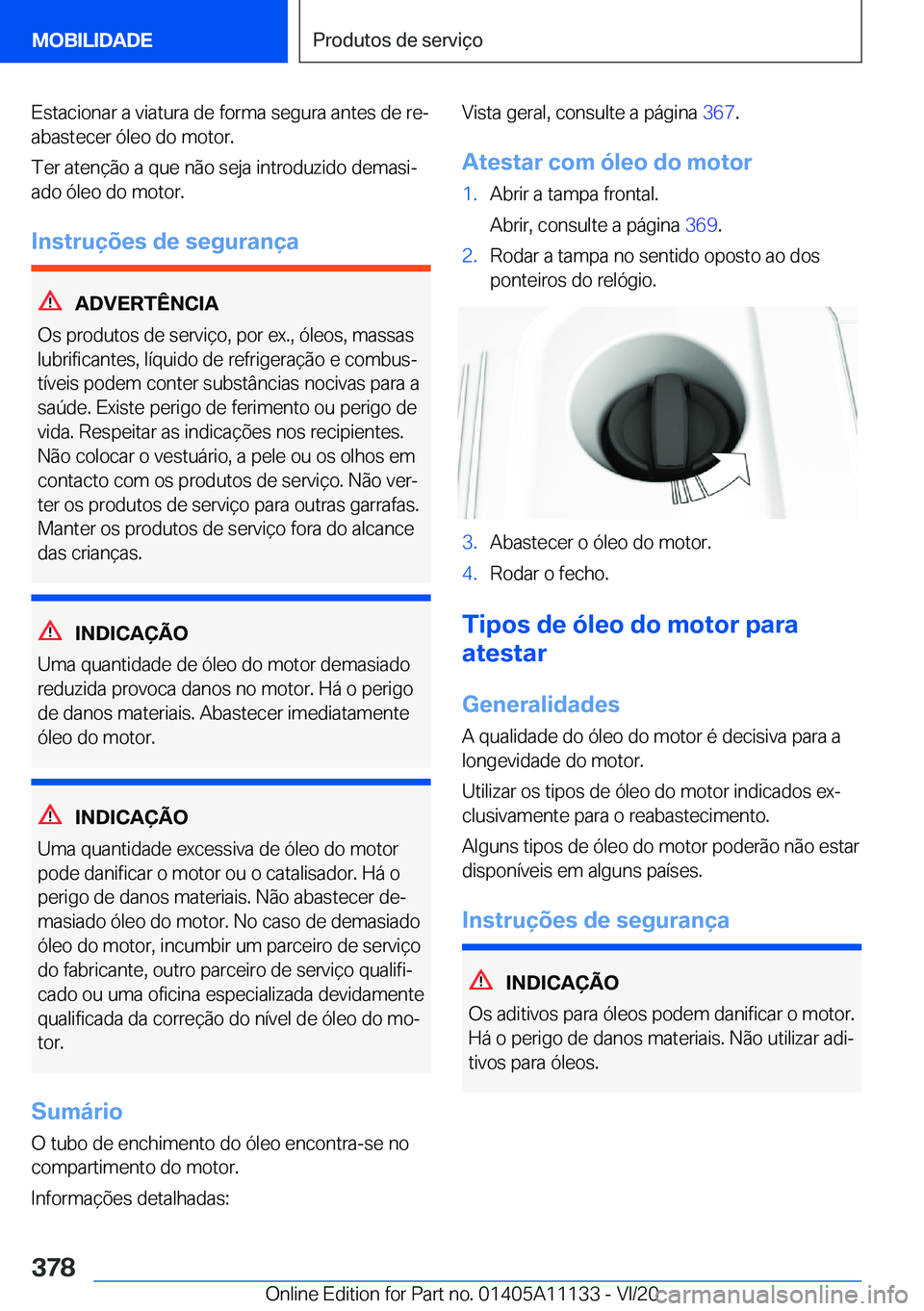 BMW 8 SERIES COUPE 2021  Manual do condutor (in Portuguese) �E�s�t�a�c�i�o�n�a�r��a��v�i�a�t�u�r�a��d�e��f�o�r�m�a��s�e�g�u�r�a��a�n�t�e�s��d�e��r�eª
�a�b�a�s�t�e�c�e�r��ó�l�e�o��d�o��m�o�t�o�r�.
�T�e�r��a�t�e�n�