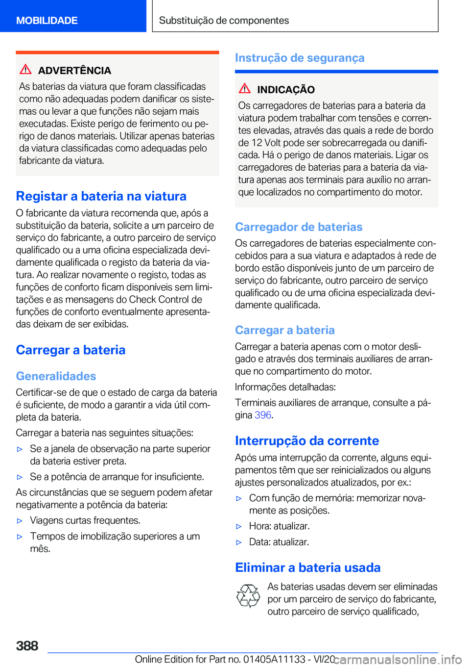 BMW 8 SERIES COUPE 2021  Manual do condutor (in Portuguese) �A�D�V�E�R�T�Ê�N�C�I�A
�A�s��b�a�t�e�r�i�a�s��d�a��v�i�a�t�u�r�a��q�u�e��f�o�r�a�m��c�l�a�s�s�i�f�i�c�a�d�a�s
�c�o�m�o��n�ã�o��a�d�e�q�u�a�d�a�s��p�o�d�e�m��d�a�n�i�f�i�c�a�r��o�s��s�i�s