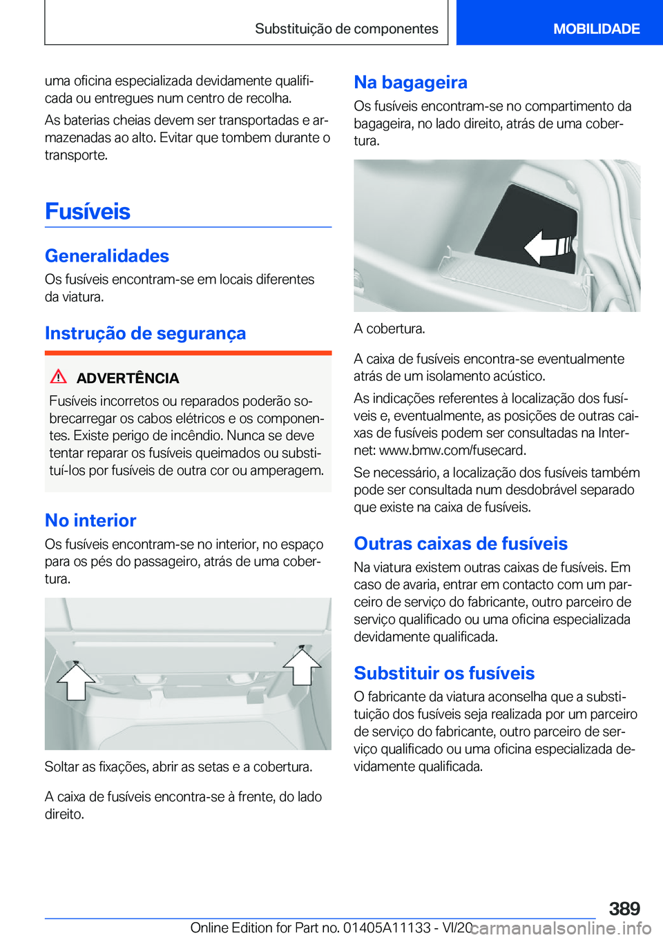 BMW 8 SERIES COUPE 2021  Manual do condutor (in Portuguese) �u�m�a��o�f�i�c�i�n�a��e�s�p�e�c�i�a�l�i�z�a�d�a��d�e�v�i�d�a�m�e�n�t�e��q�u�a�l�i�f�iª
�c�a�d�a��o�u��e�n�t�r�e�g�u�e�s��n�u�m��c�e�n�t�r�o��d�e��r�e�c�o�l�h�a�.
�A�s��b�a�t�e�r�i�a�s��