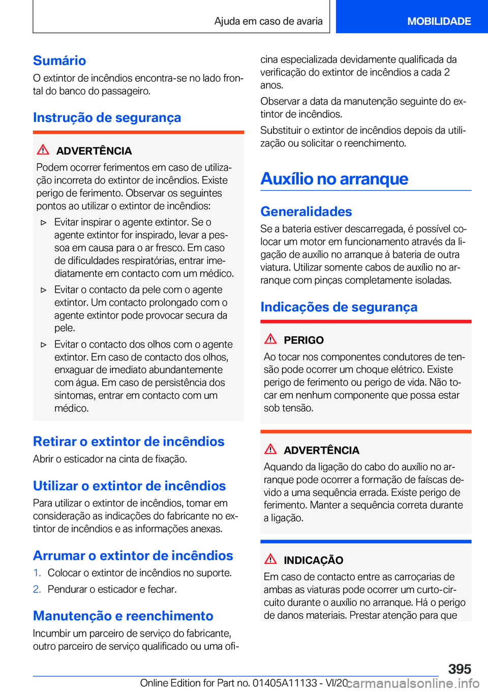 BMW 8 SERIES COUPE 2021  Manual do condutor (in Portuguese) �S�u�m�á�r�i�o�O��e�x�t�i�n�t�o�r��d�e��i�n�c�ê�n�d�i�o�s��e�n�c�o�n�t�r�a�-�s�e��n�o��l�a�d�o��f�r�o�nª
�t�a�l��d�o��b�a�n�c�o��d�o��p�a�s�s�a�g�e�i�r�o�.
�I�n�s�t�r�u�
