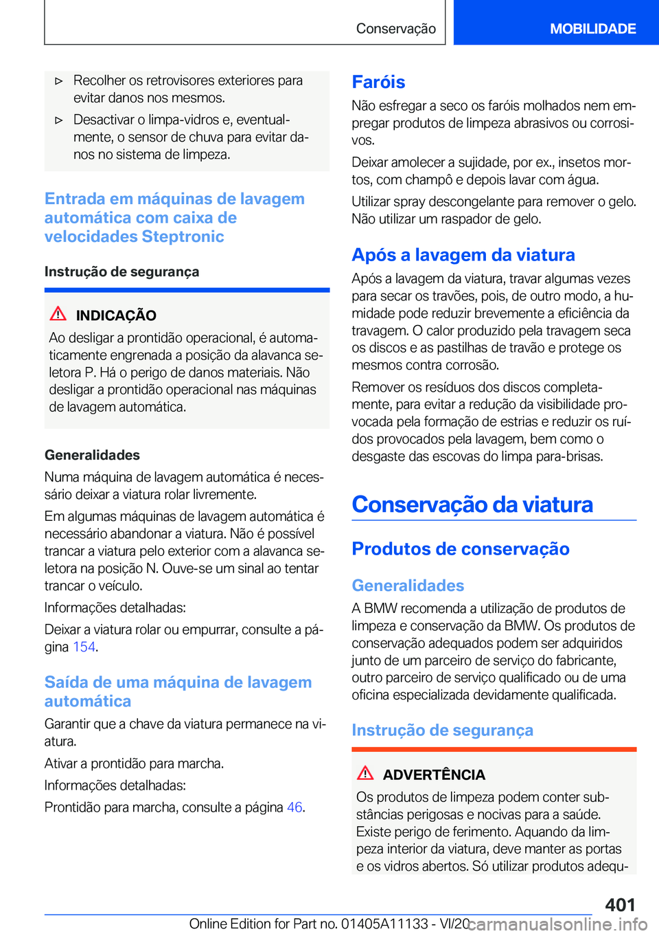 BMW 8 SERIES COUPE 2021  Manual do condutor (in Portuguese) 'x�R�e�c�o�l�h�e�r��o�s��r�e�t�r�o�v�i�s�o�r�e�s��e�x�t�e�r�i�o�r�e�s��p�a�r�a�e�v�i�t�a�r��d�a�n�o�s��n�o�s��m�e�s�m�o�s�.'x�D�e�s�a�c�t�i�v�a�r��o��l�i�m�p�a�-�v�i�d�r�o�s��e�,��e