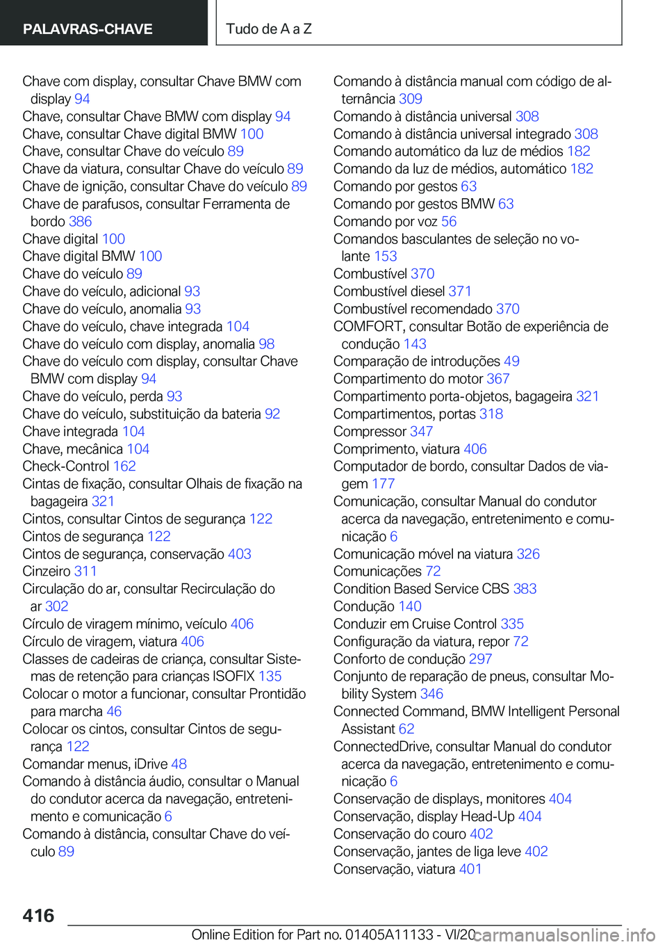BMW 8 SERIES COUPE 2021  Manual do condutor (in Portuguese) �C�h�a�v�e��c�o�m��d�i�s�p�l�a�y�,��c�o�n�s�u�l�t�a�r��C�h�a�v�e��B�M�W��c�o�m�d�i�s�p�l�a�y� �9�4�
�C�h�a�v�e�,��c�o�n�s�u�l�t�a�r��C�h�a�v�e��B�M�W��c�o�m��d�i�s�p�l�a�y� �9�4�
�C�h�a