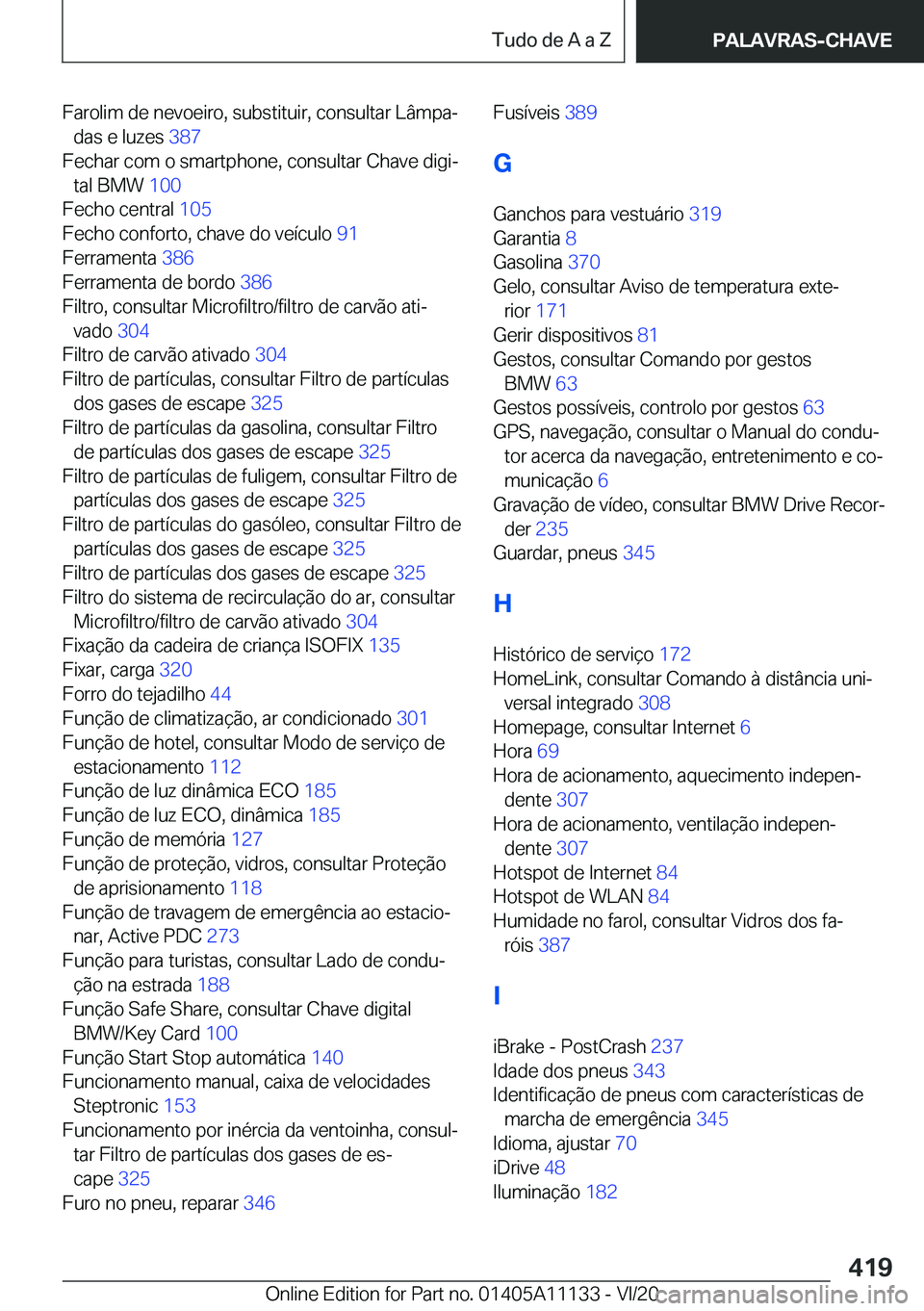 BMW 8 SERIES COUPE 2021  Manual do condutor (in Portuguese) �F�a�r�o�l�i�m��d�e��n�e�v�o�e�i�r�o�,��s�u�b�s�t�i�t�u�i�r�,��c�o�n�s�u�l�t�a�r��L�â�m�p�aª�d�a�s��e��l�u�z�e�s� �3�8�7�
�F�e�c�h�a�r��c�o�m��o��s�m�a�r�t�p�h�o�n�e�,��c�o�n�s�u�l�t�a