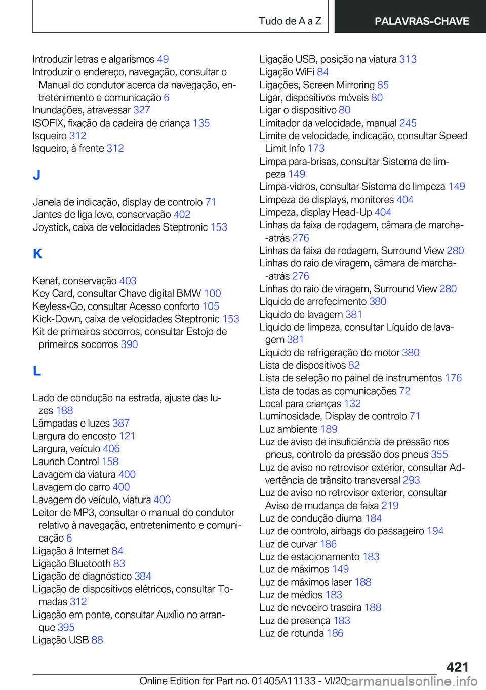 BMW 8 SERIES COUPE 2021  Manual do condutor (in Portuguese) �I�n�t�r�o�d�u�z�i�r��l�e�t�r�a�s��e��a�l�g�a�r�i�s�m�o�s��4�9�
�I�n�t�r�o�d�u�z�i�r��o��e�n�d�e�r�e�