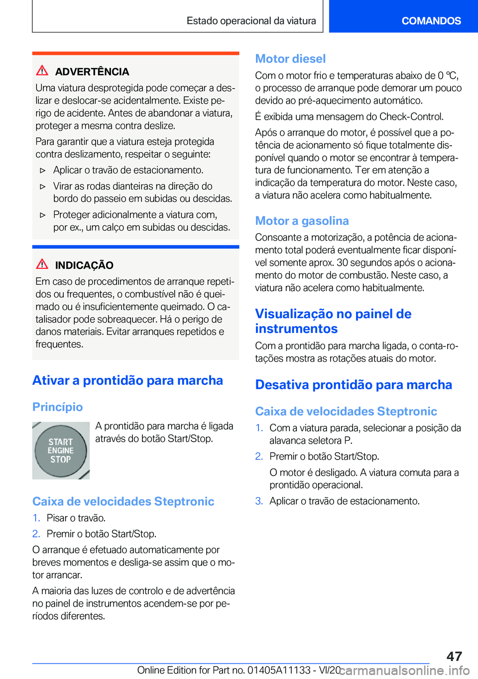 BMW 8 SERIES COUPE 2021  Manual do condutor (in Portuguese) �A�D�V�E�R�T�Ê�N�C�I�A
�U�m�a��v�i�a�t�u�r�a��d�e�s�p�r�o�t�e�g�i�d�a��p�o�d�e��c�o�m�e�